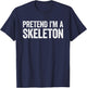 Pretend I'm A Skeleton Shirt Adult Kids Men Women Costume T-Shirt - T-Shirt | Navy
