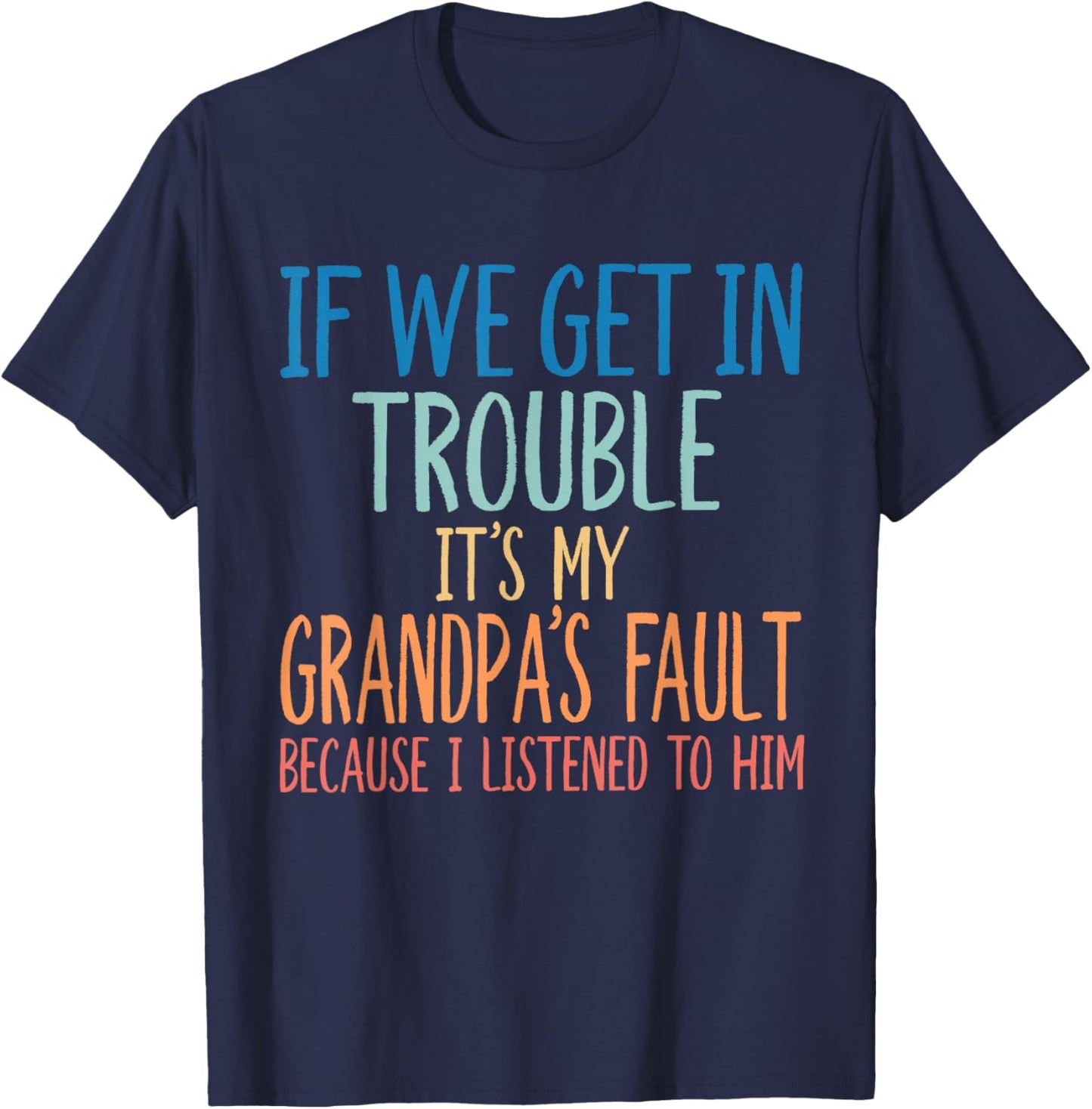 Kids Grandson If We Get in Trouble It's My Grandpa's Fault T-Shirt - T-Shirt | Navy