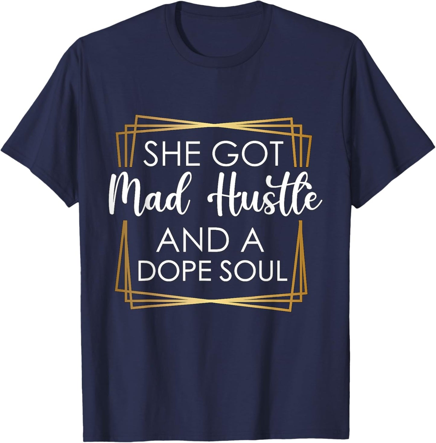 She got mad Hustle and a dope Soul T-Shirt - T-Shirt | Navy