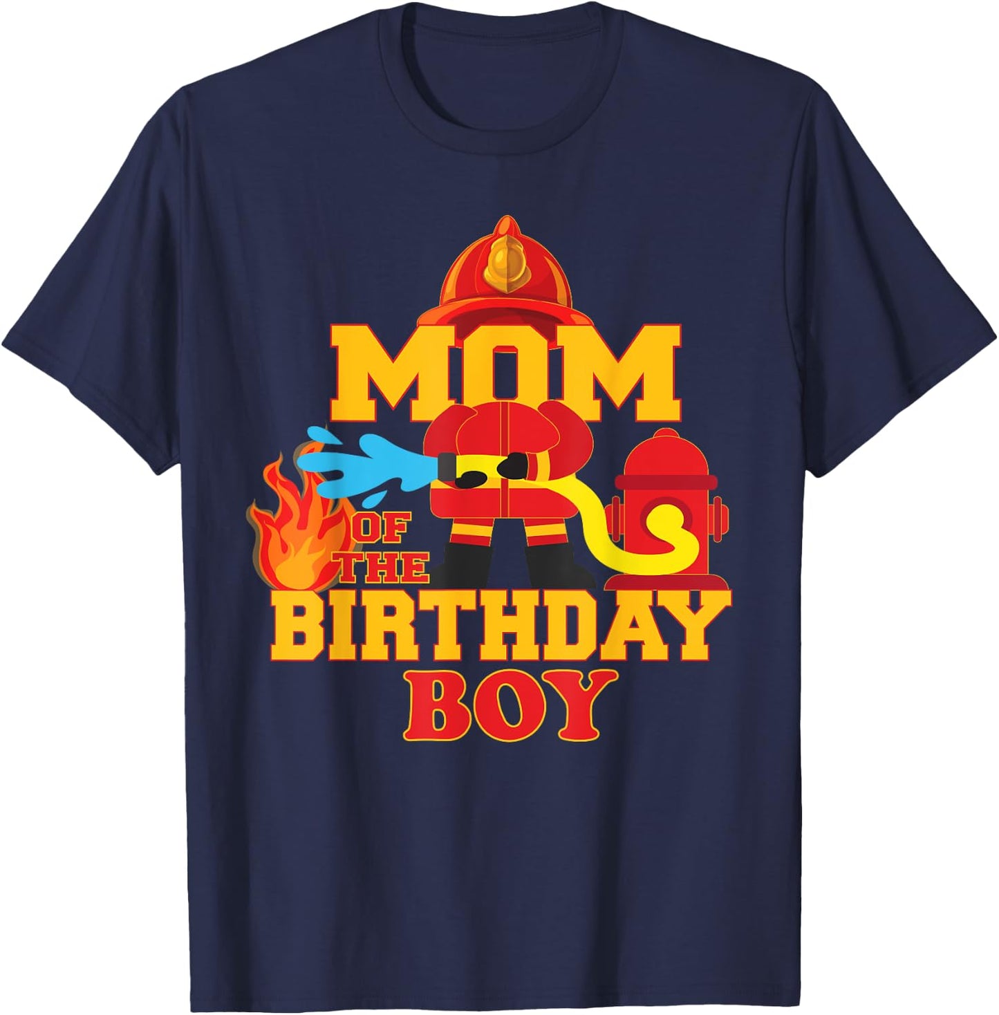 Mom Of The Birthday Boy Firetruck Firefighter Party T-Shirt - T-Shirt | Navy