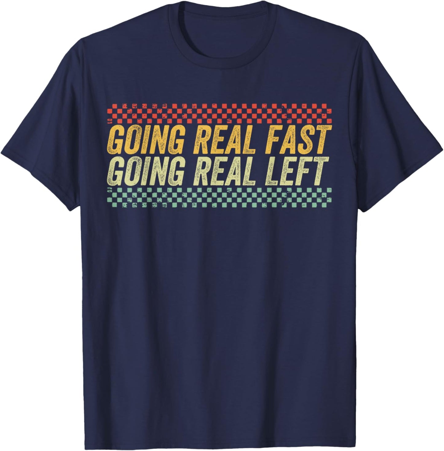 Funny Going Real Fast and Going Real Left T-Shirt - T-Shirt | Navy