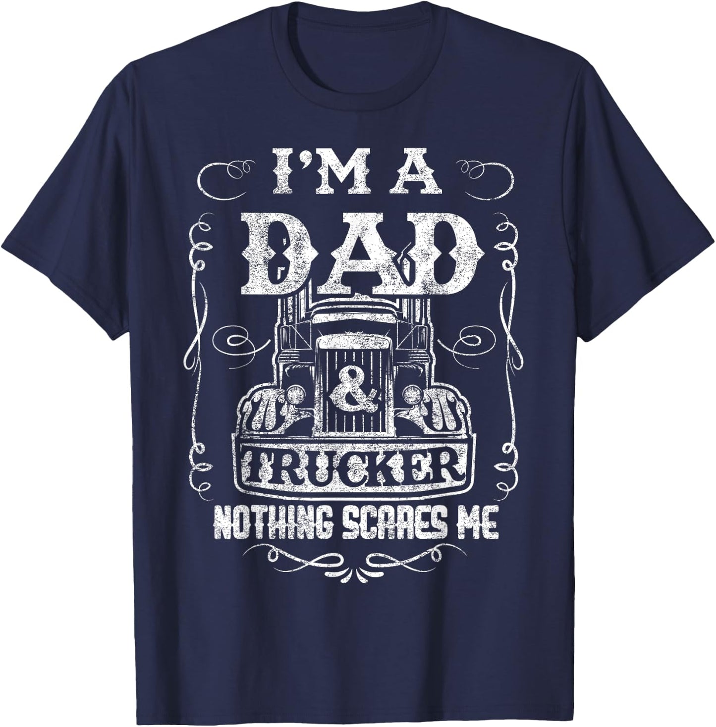 I'm a Dad and Trucker Truck Driver Father Father's Day Gift T-Shirt - T-Shirt | Navy