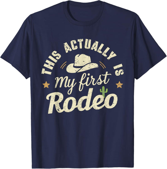 This Is Actually My First Rodeo - Humorous Western T-Shirt - T-Shirt | Navy