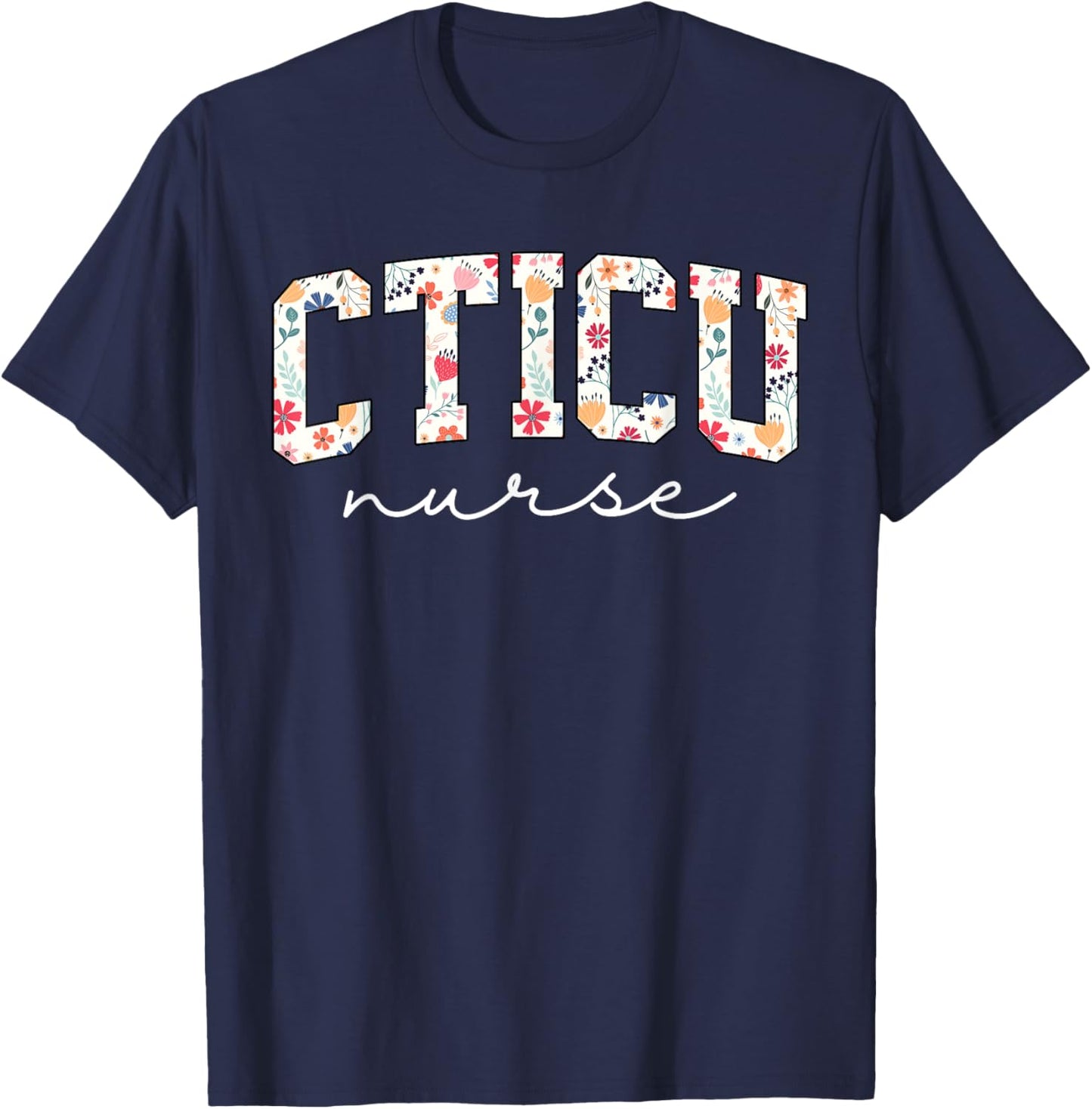 Floral Cardiac Nurse CTICU Cardiac Intermediate Unit Heart T-Shirt - T-Shirt | Navy