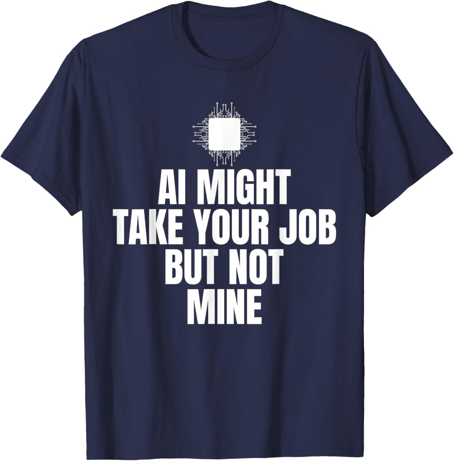 Ai Might Take Your Job Cyber Security Engineer T-Shirt - T-Shirt | Navy