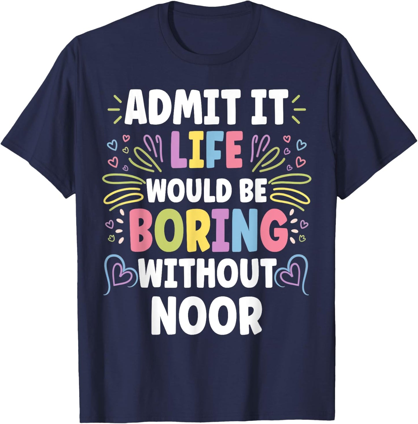 NOOR Personalized Name Funny Cute Custom NOOR Name T-Shirt - T-Shirt | Navy