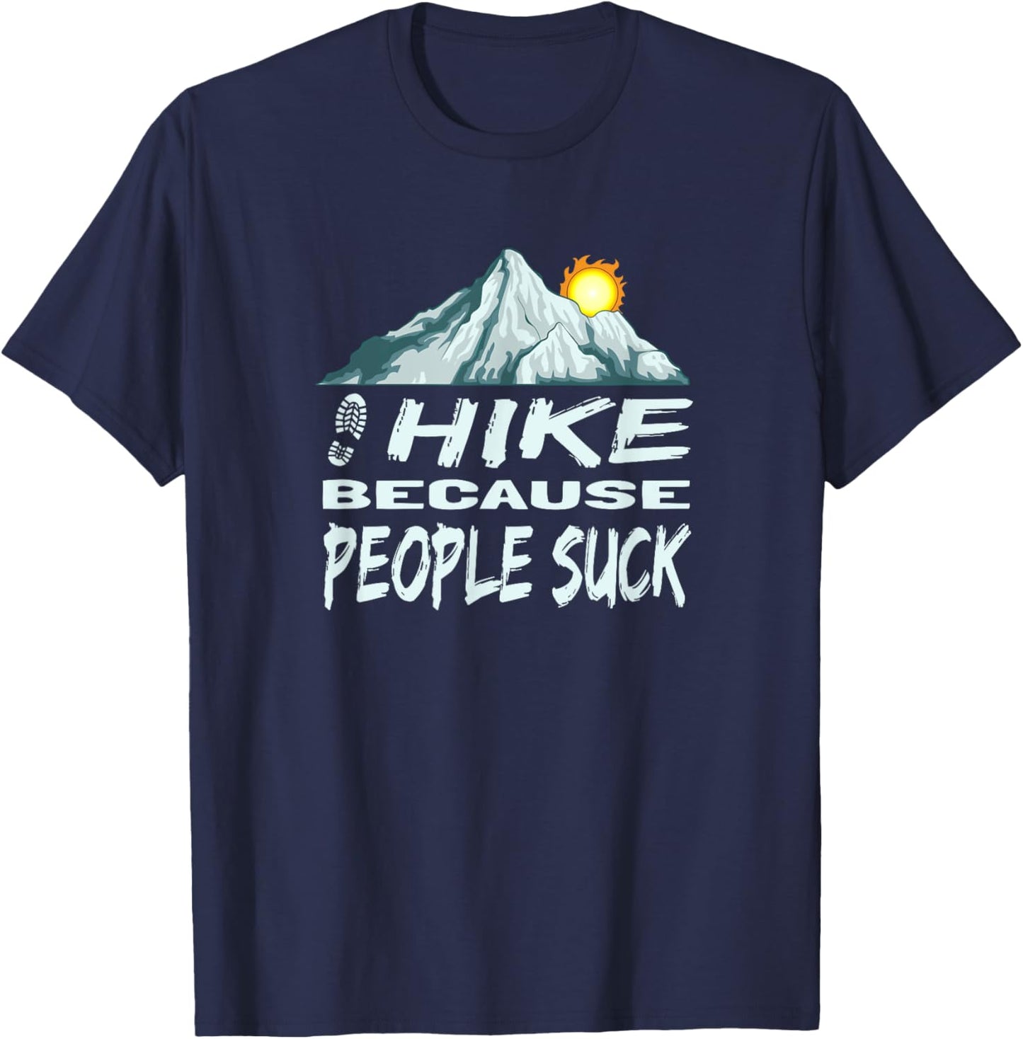 Funny Hike Because People Suck Mountain Hiking T-Shirt - T-Shirt | Navy