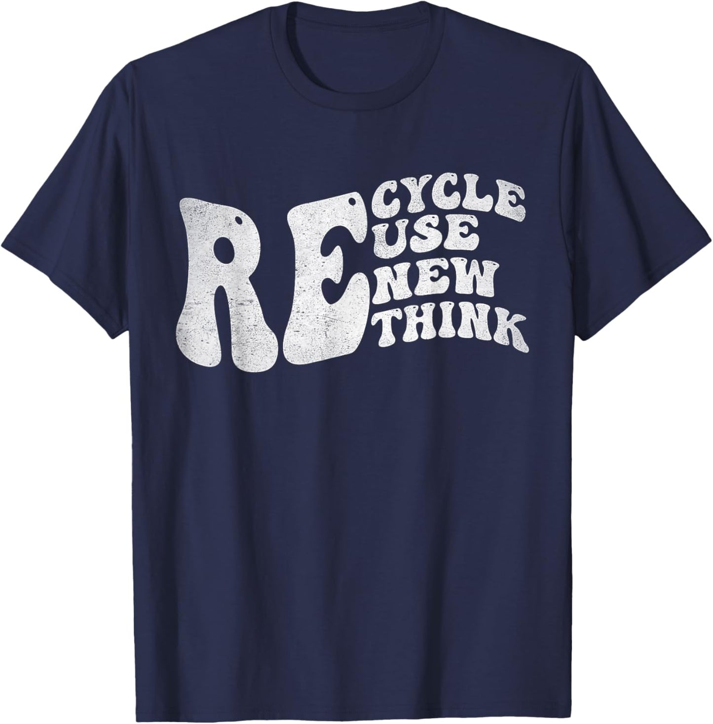 Recycle Reuse Renew Rethink Earth Day Environmental Activism T-Shirt - T-Shirt | Navy