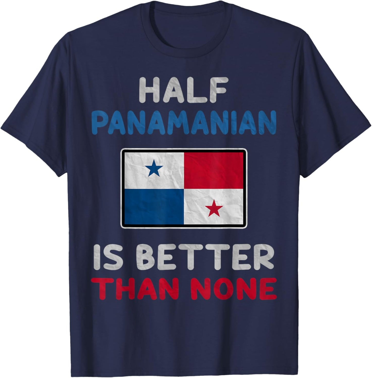 Half Panamanian Is Better Than None Panama Flag T-Shirt - T-Shirt | Navy