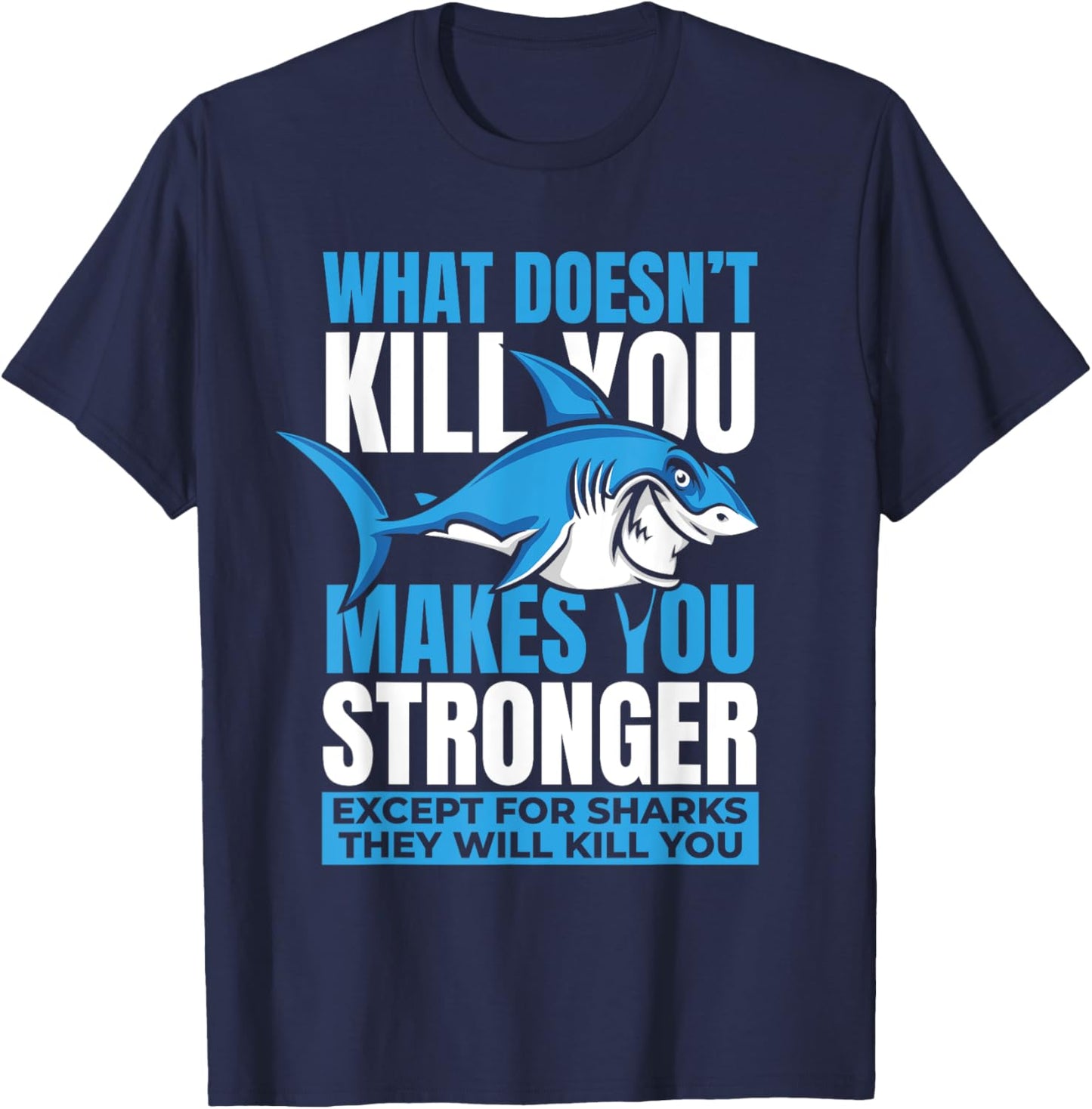 What Doesn't Kill You Makes You Stronger Whale White Shark T-Shirt - T-Shirt | Navy