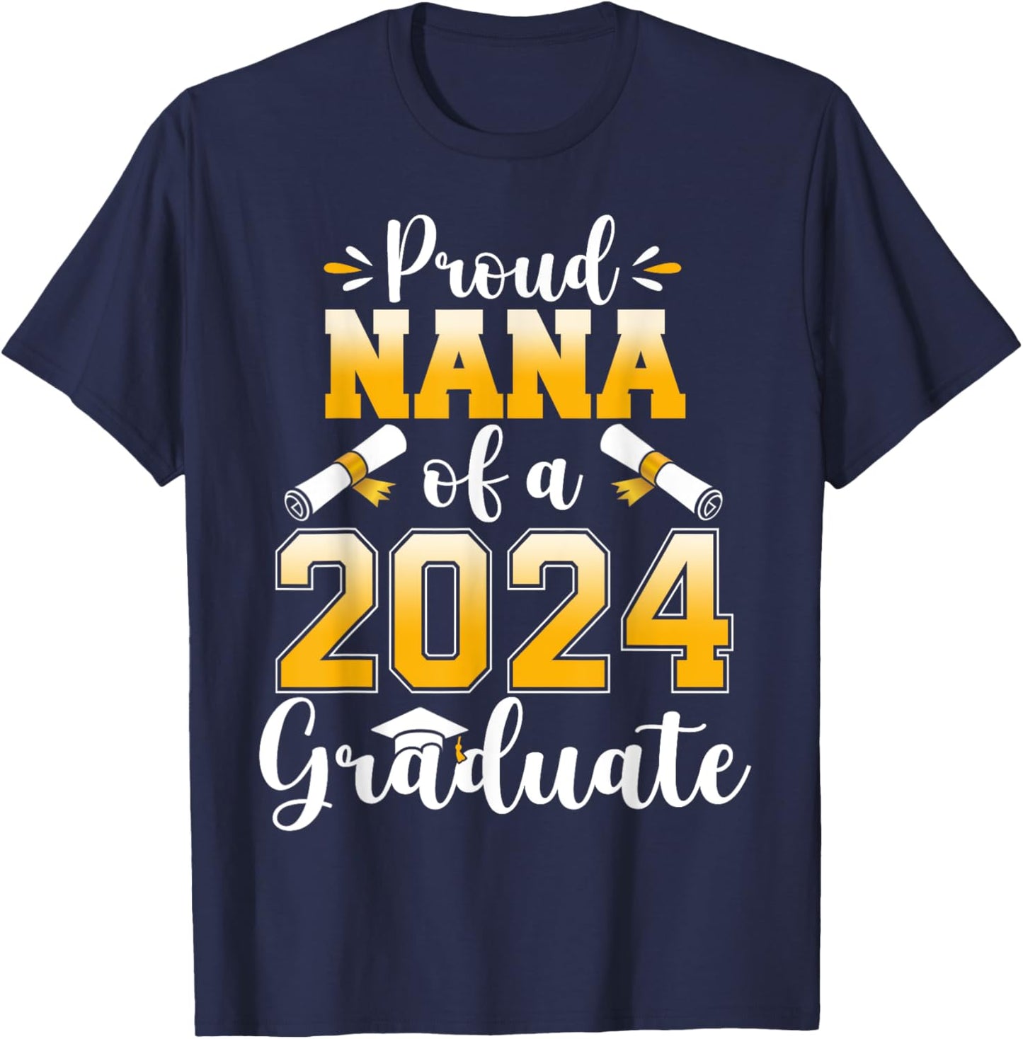 Proud Nana of a Class Of 2024 Graduate Senior Graduation T-Shirt - T-Shirt | Navy