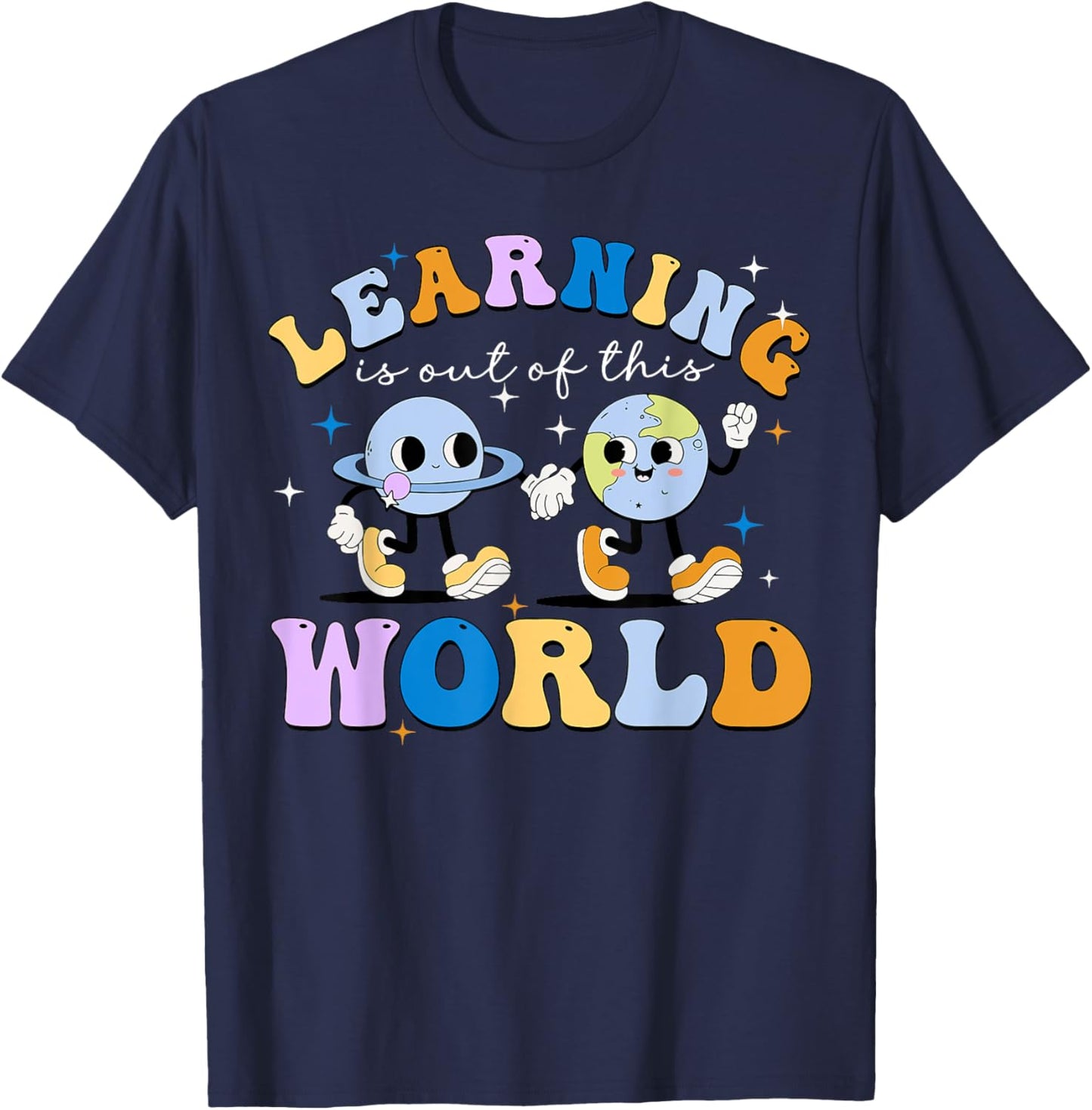 Learning Is Out Of This World Space Planets Teacher Student Women Girls Kids T-Shirt - T-Shirt | Navy