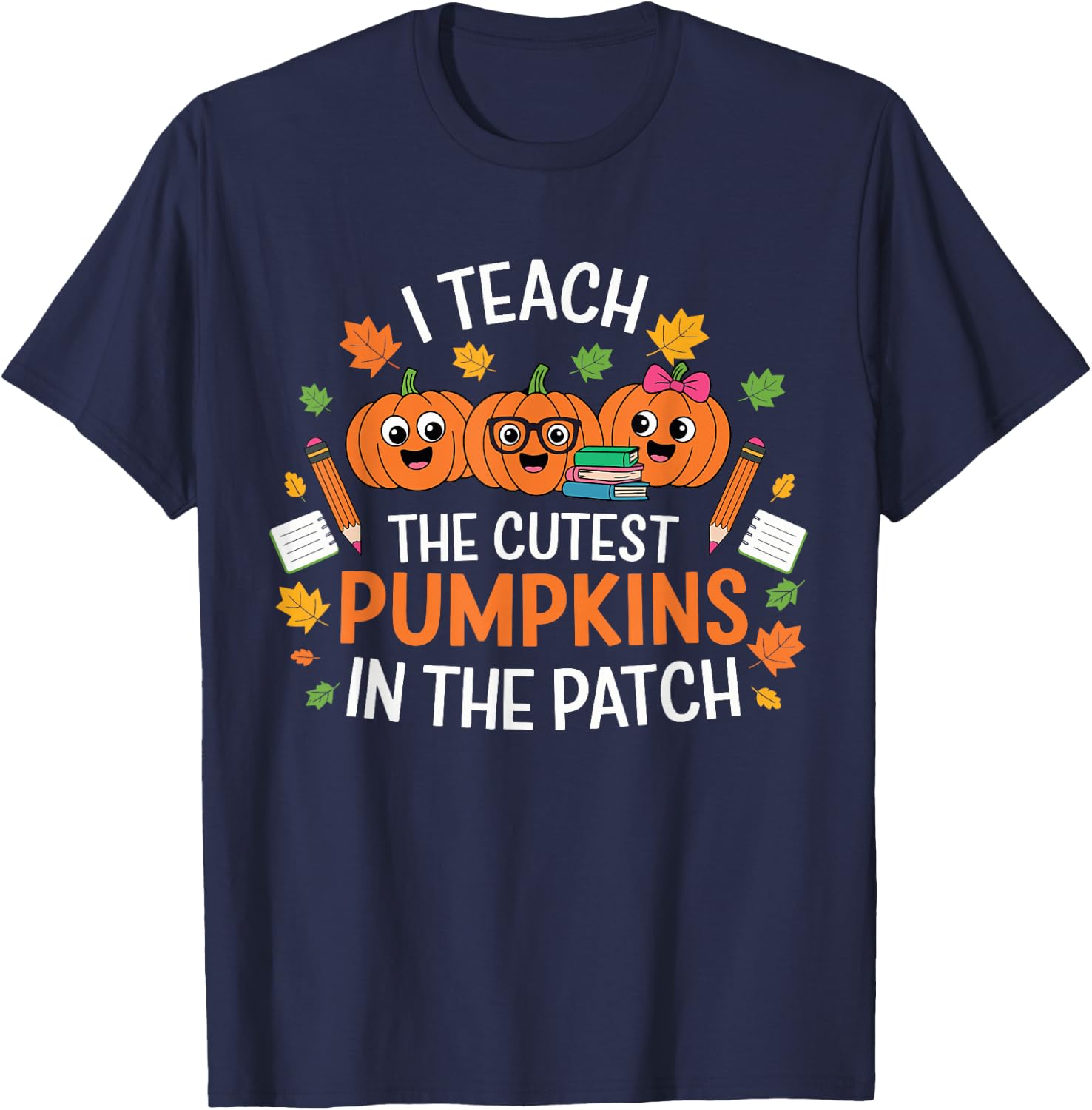 I Teach The Cutest Pumpkins In The Patch Halloween Teacher T-Shirt - T-Shirt | Navy