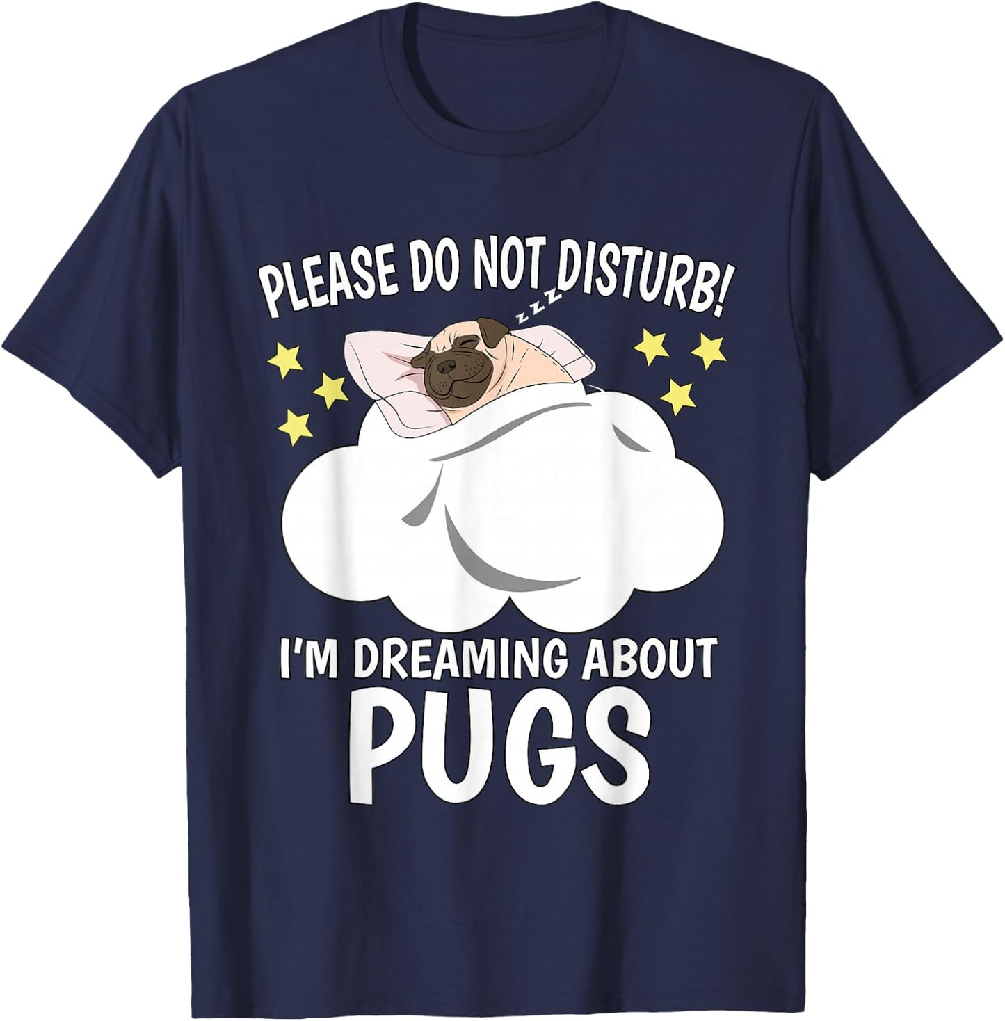 I'm Dreaming About Sleeping Shirt Naps PJ Pajama Pug T-Shirt - T-Shirt | Navy