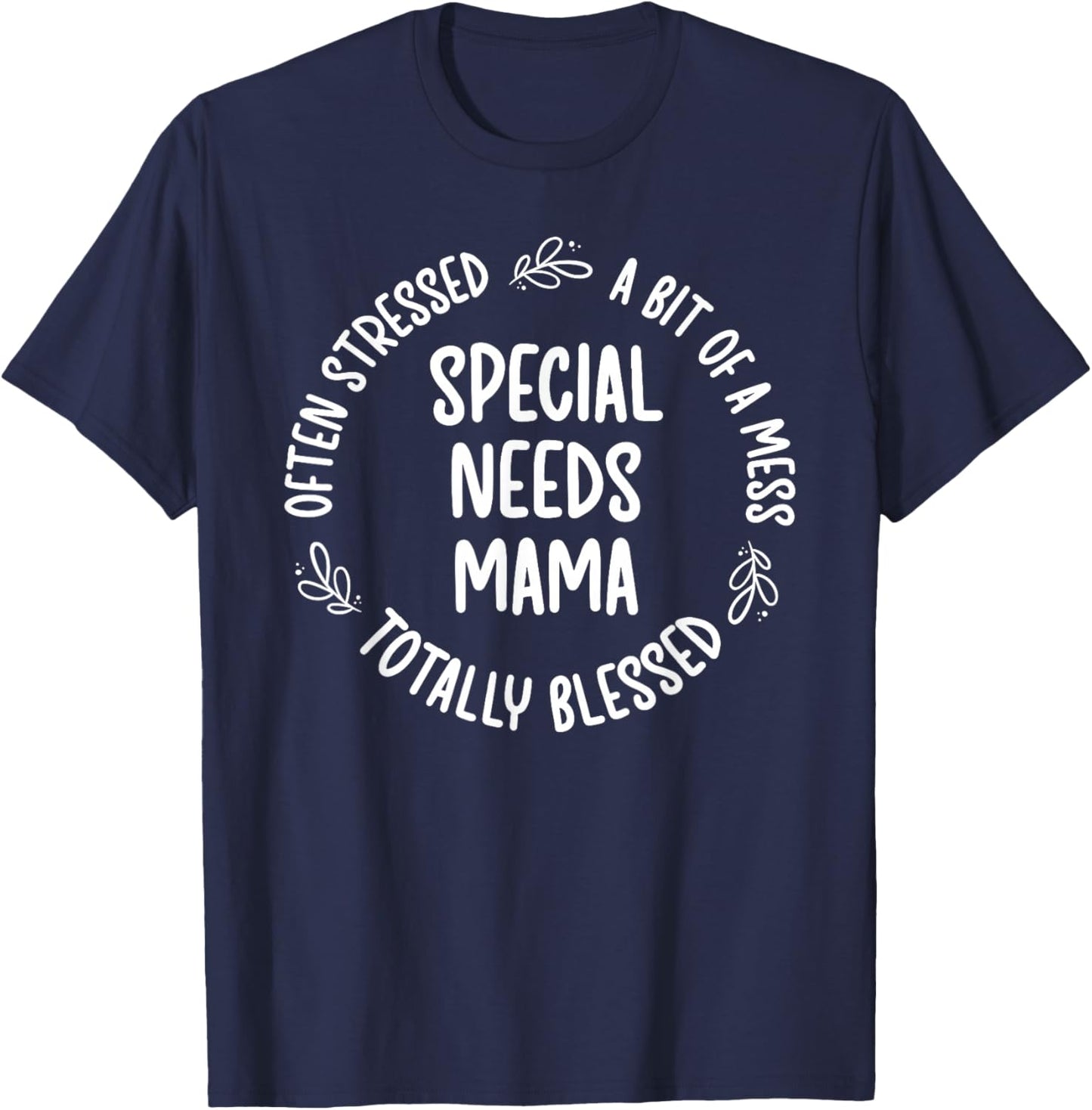 Special Needs Mom Special Needs Mama Special Needs Mother T-Shirt - T-Shirt | Navy