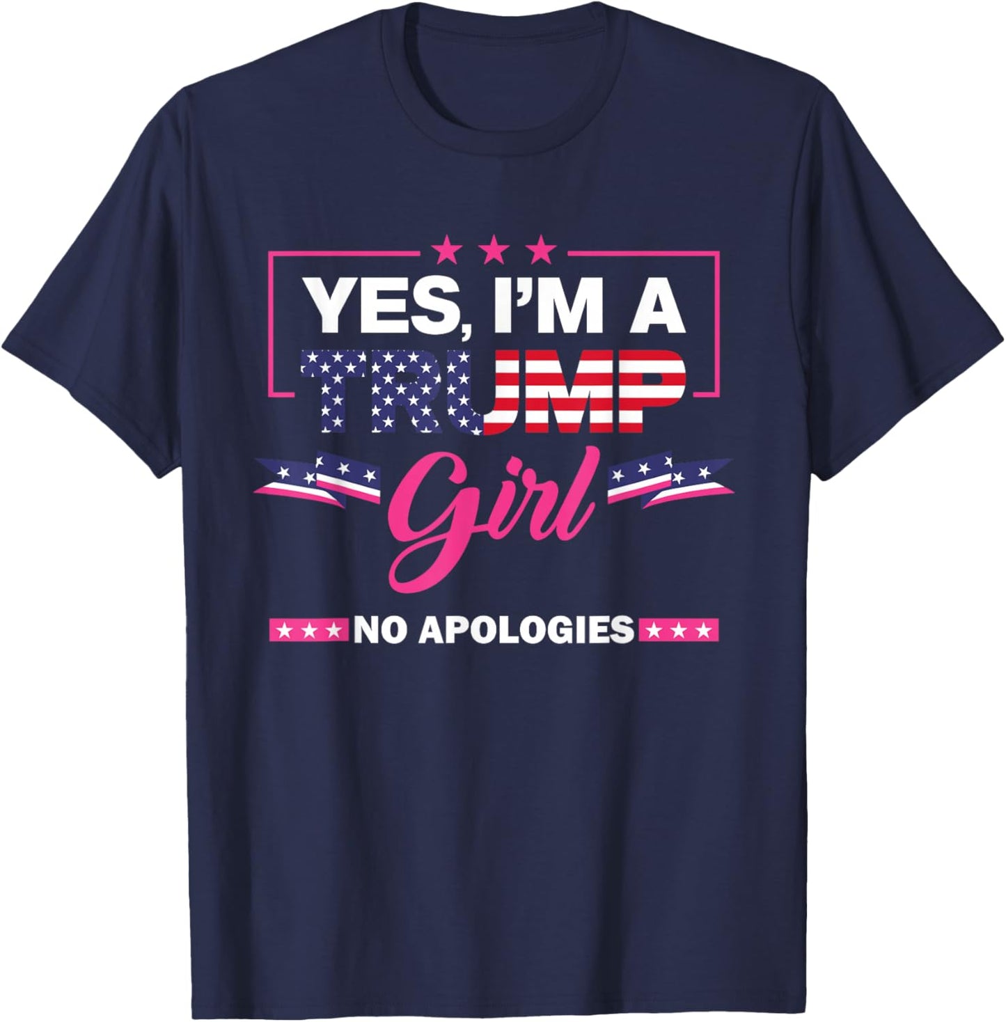 Yes I'm A Trump Girl No Apologies 2024 Election T-Shirt - T-Shirt | Navy