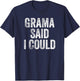 Grama Said I Could Funny Grandchild Grandson Granddaughter T-Shirt - T-Shirt | Navy