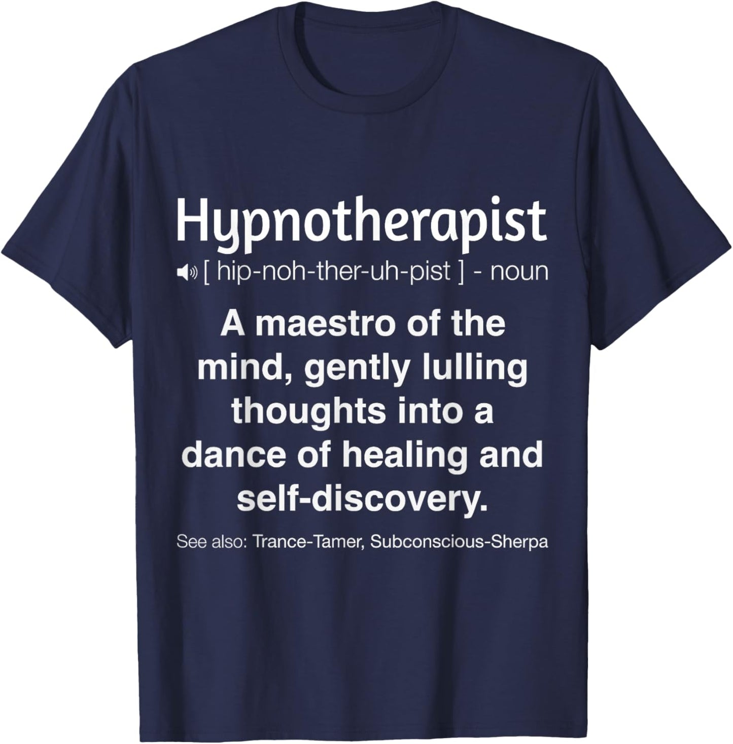 Funny Hypnotherapist T-Shirt - T-Shirt | Navy