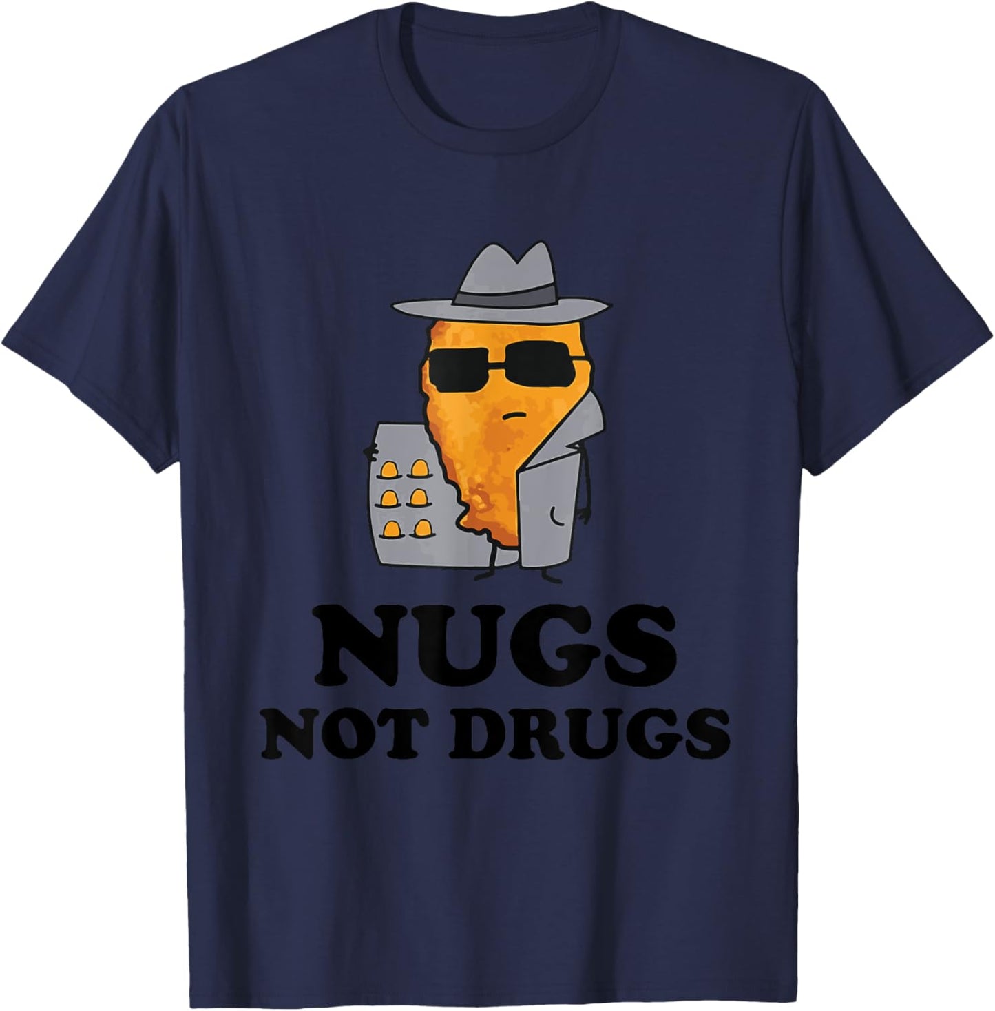 Nugs Not Drugs - Funny Chicken Nugget T-Shirt - T-Shirt | Navy