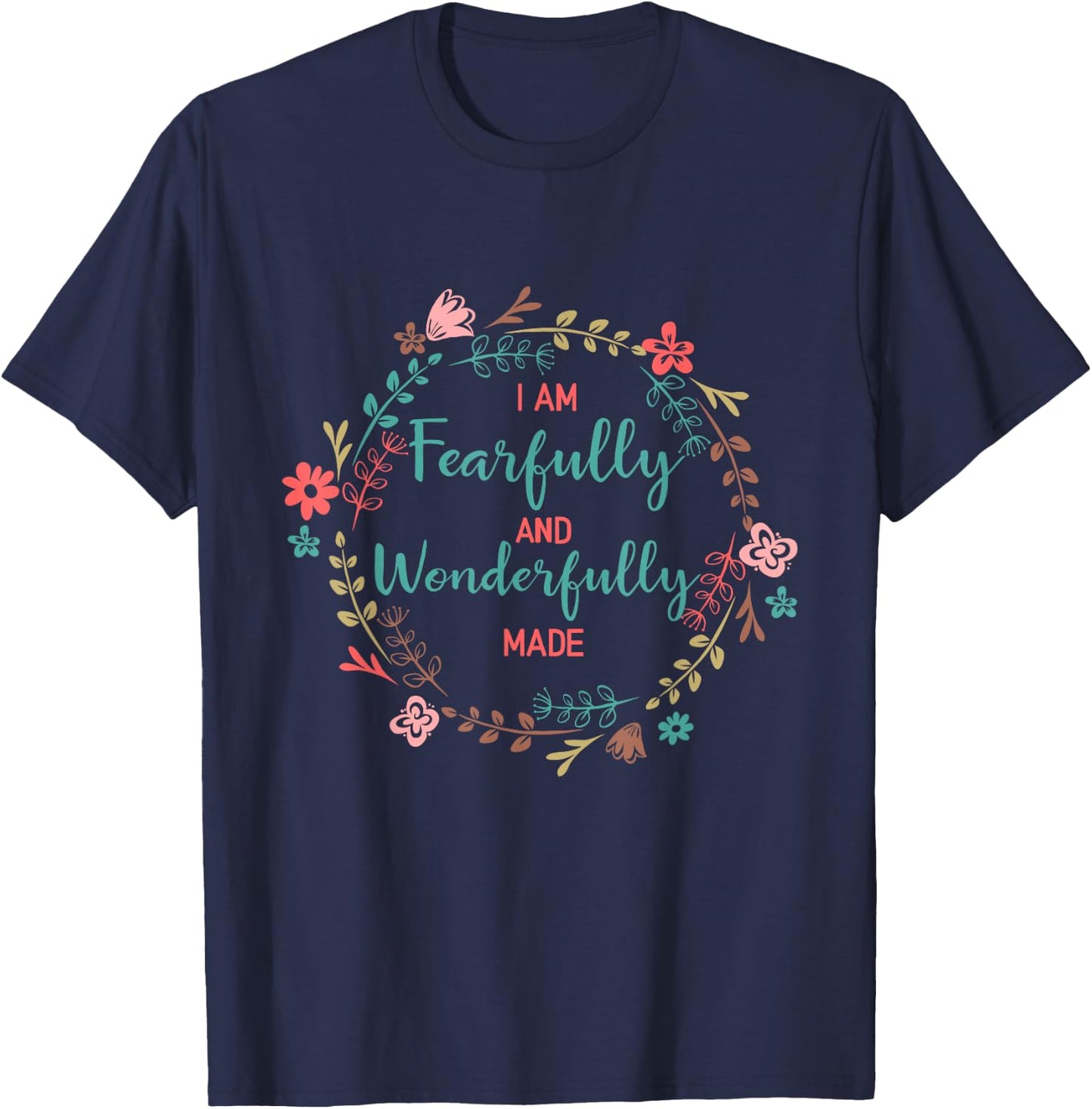 I AM Fearfully and Wonderfully Made Shirt T-Shirt - T-Shirt | Navy