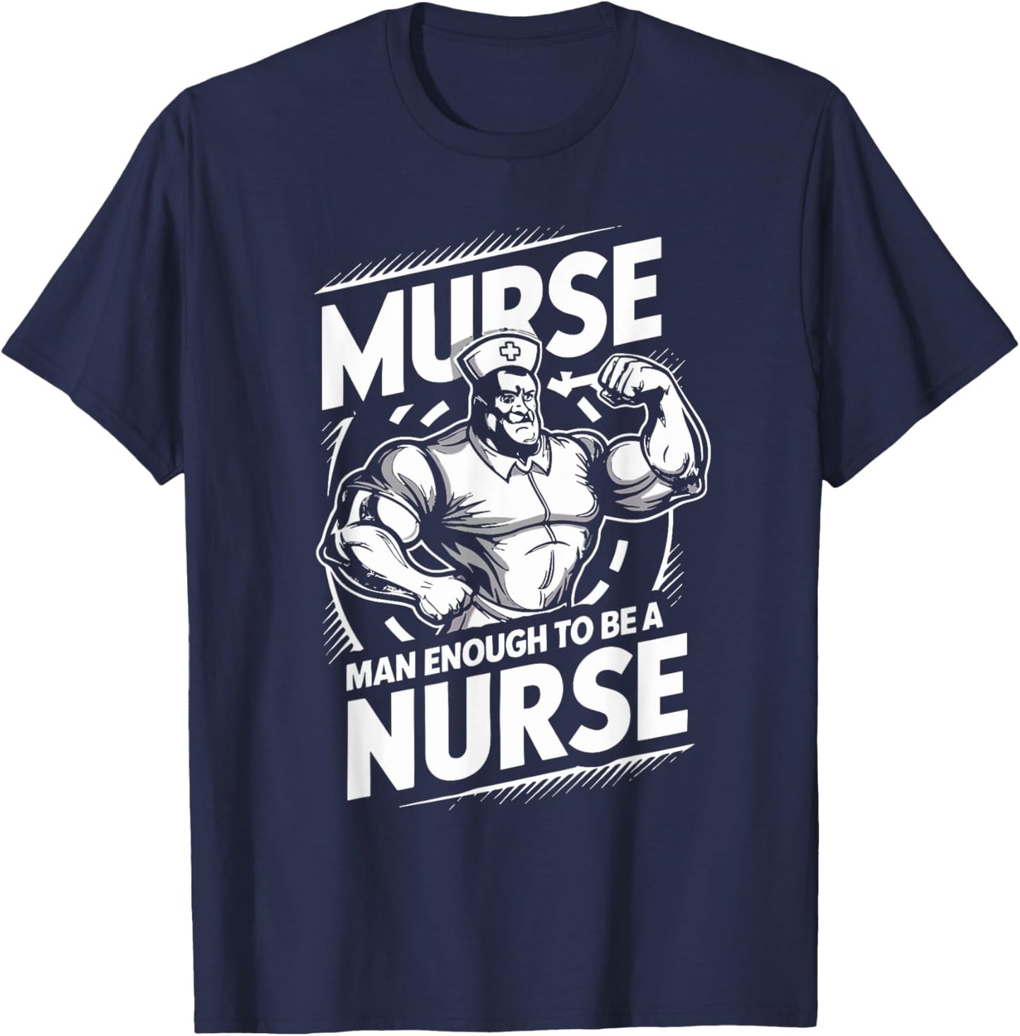 Murse Man Enough To Be A Nurse Funny Male Nurse T-Shirt - T-Shirt | Navy