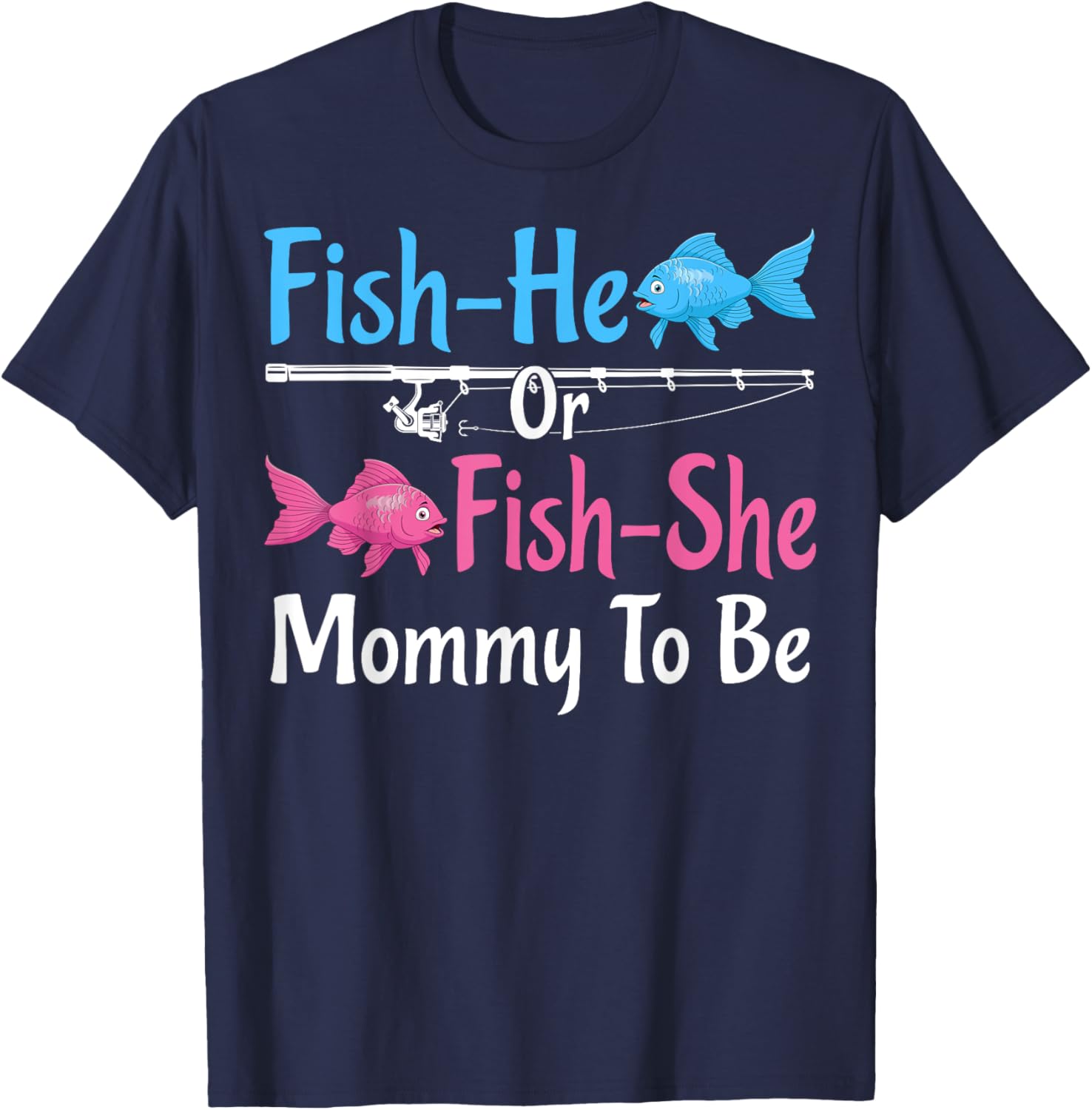 Fish-He Or Fish-She Mommy To Be Gender Reveal Baby Shower T-Shirt - T-Shirt | Navy