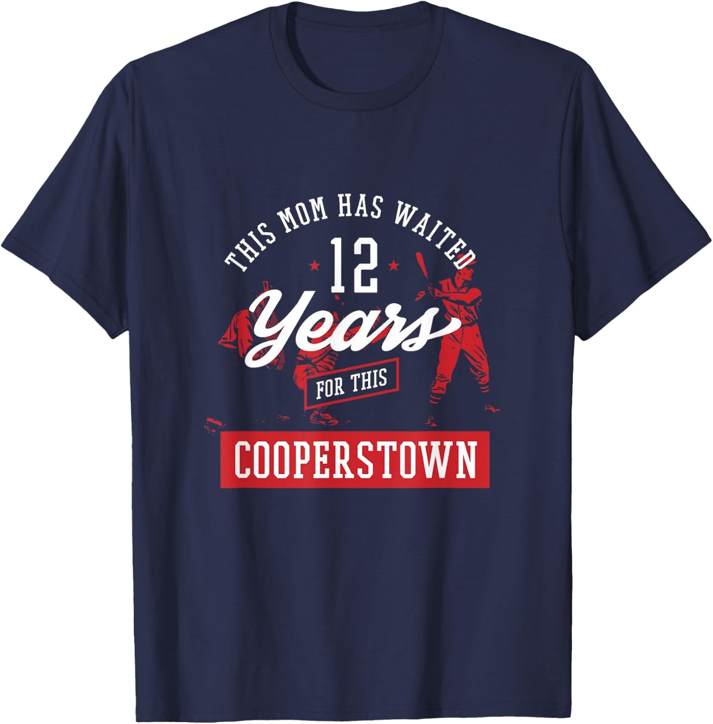 This Mommy Waited 12 Years Baseball Sports Cooperstown T-Shirt - T-Shirt | Navy
