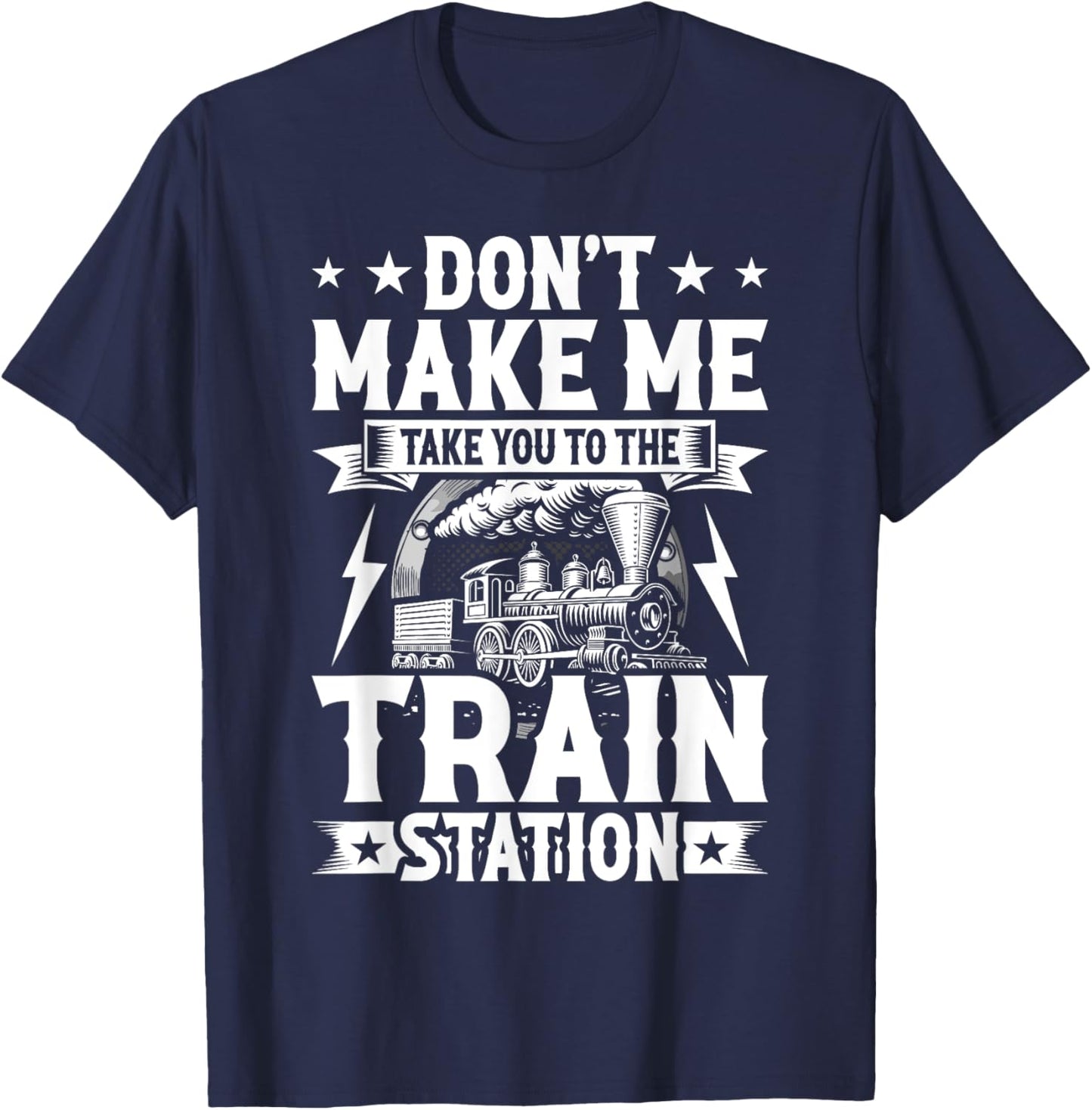 Don't Make Me Take You To The Train Station T-Shirt - T-Shirt | Navy