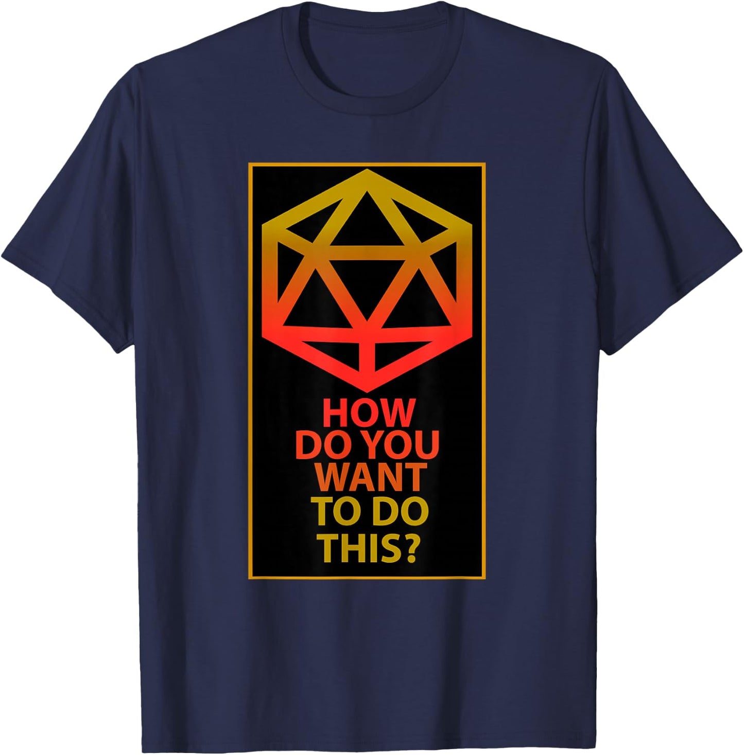 How Do You Want To Do This T-Shirt - T-Shirt | Navy