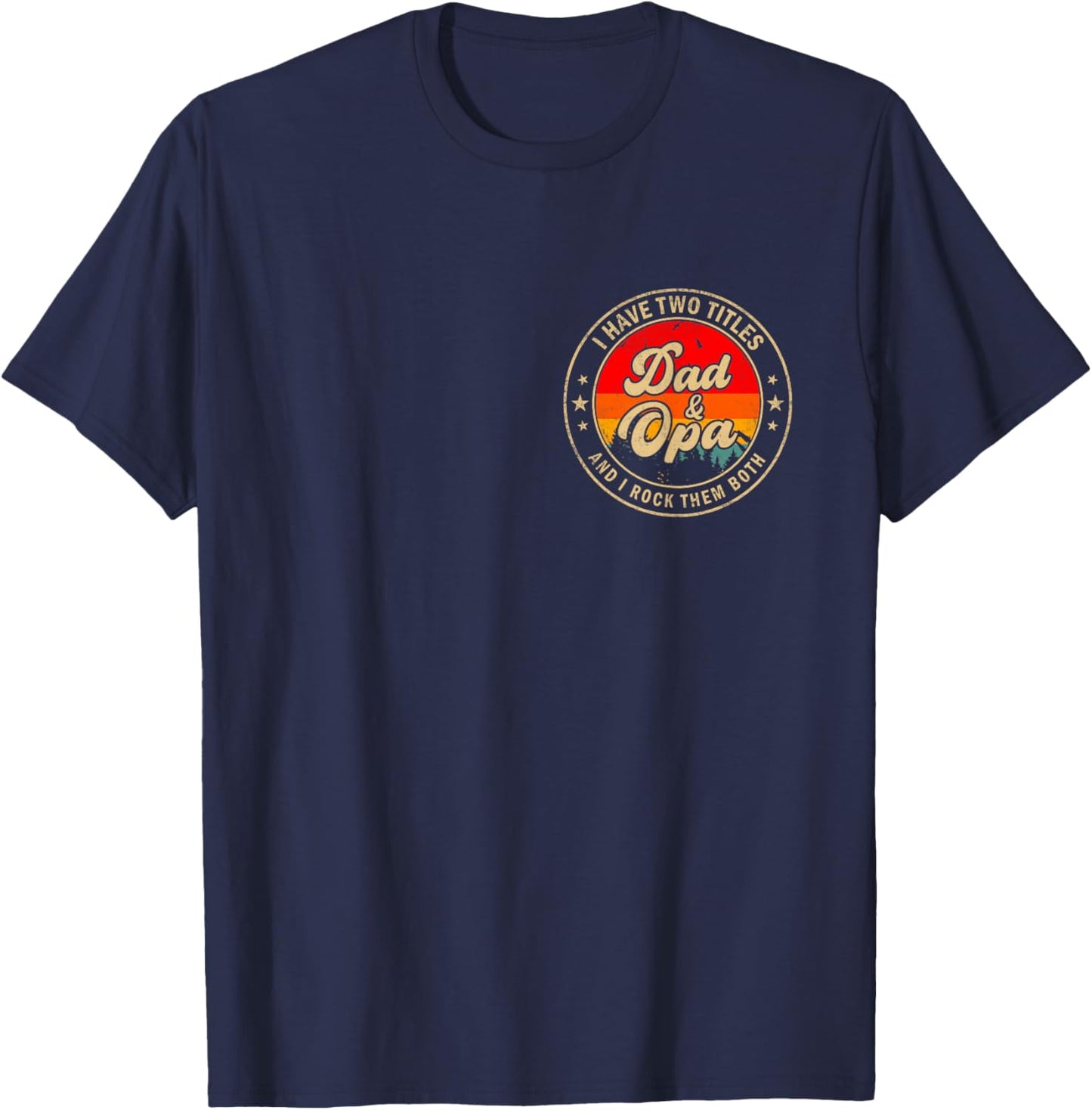 I Have Two Titles Dad & Opa I Rock Them Both for Grandpa T-Shirt - T-Shirt | Navy