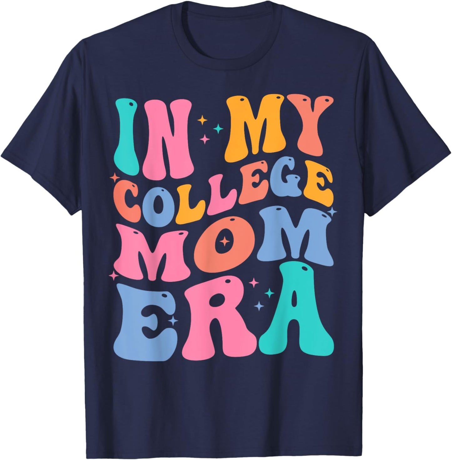 In My College Mom Era College Graduation for Mom T-Shirt - T-Shirt | Navy