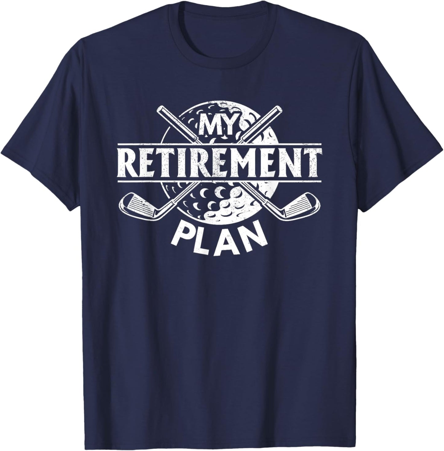 My Retirement Plan Retired Golfer Golfing Retirement Plan T-Shirt - T-Shirt | Navy