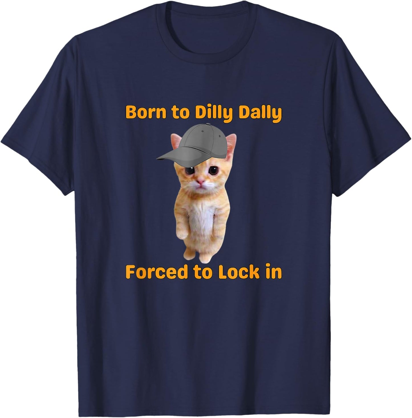 Born to Dilly Dally Forced to Lock in Cat T-Shirt - T-Shirt | Navy