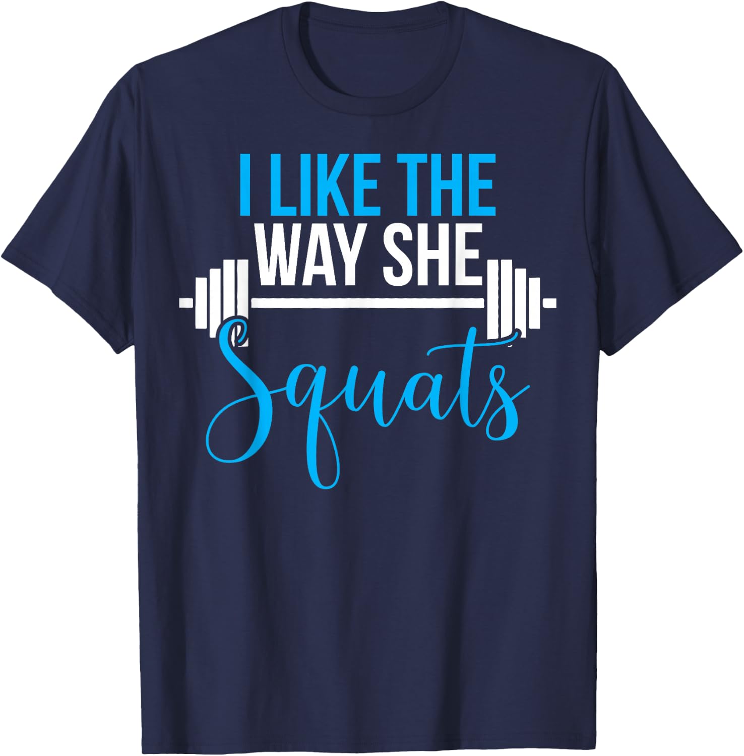 Matching Couples Workout I Like Way She Squats His and Her T-Shirt - T-Shirt | Navy