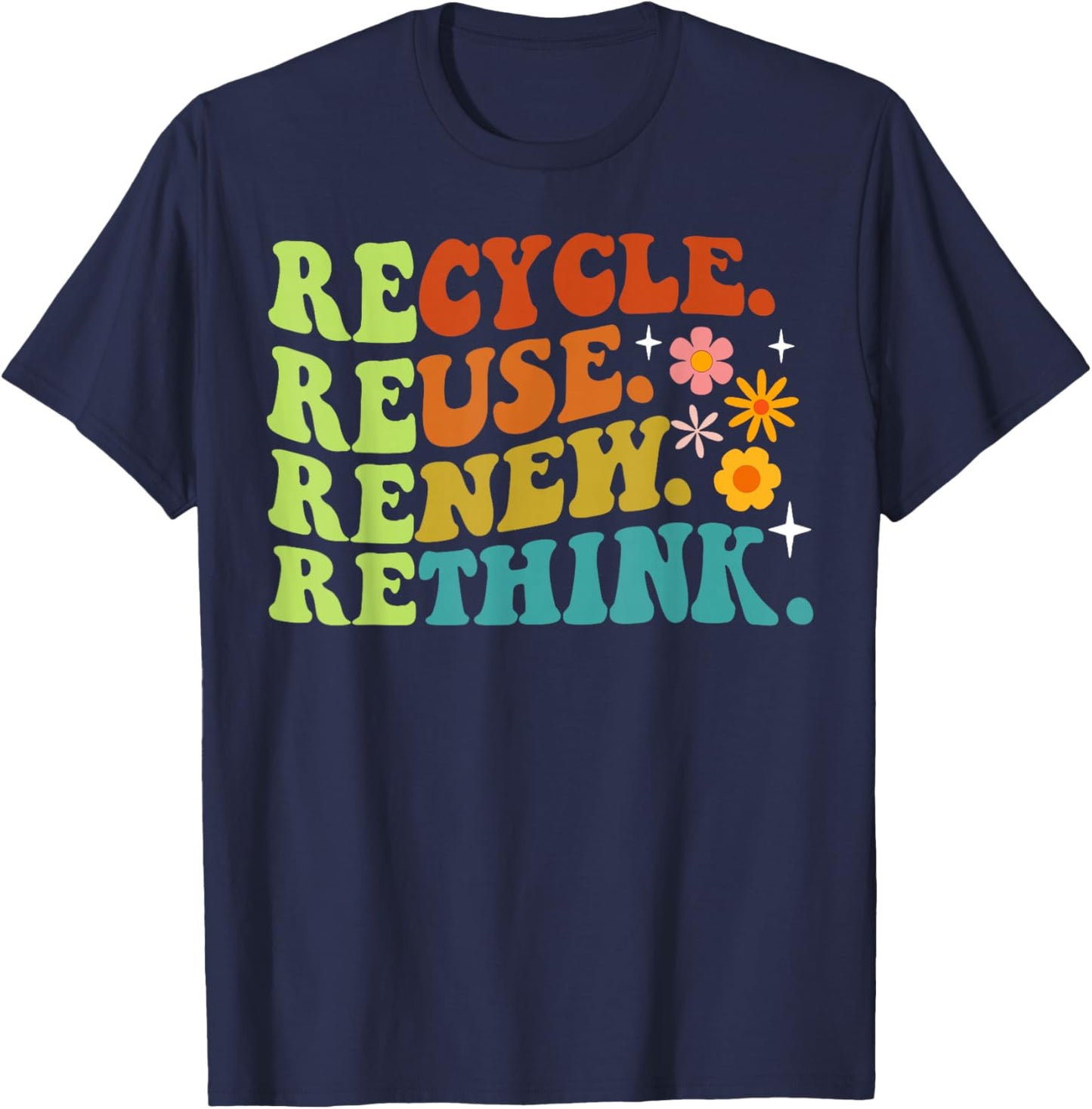 Recycle Reuse Renew Rethink Earth Day Environmental Activism T-Shirt - T-Shirt | Navy