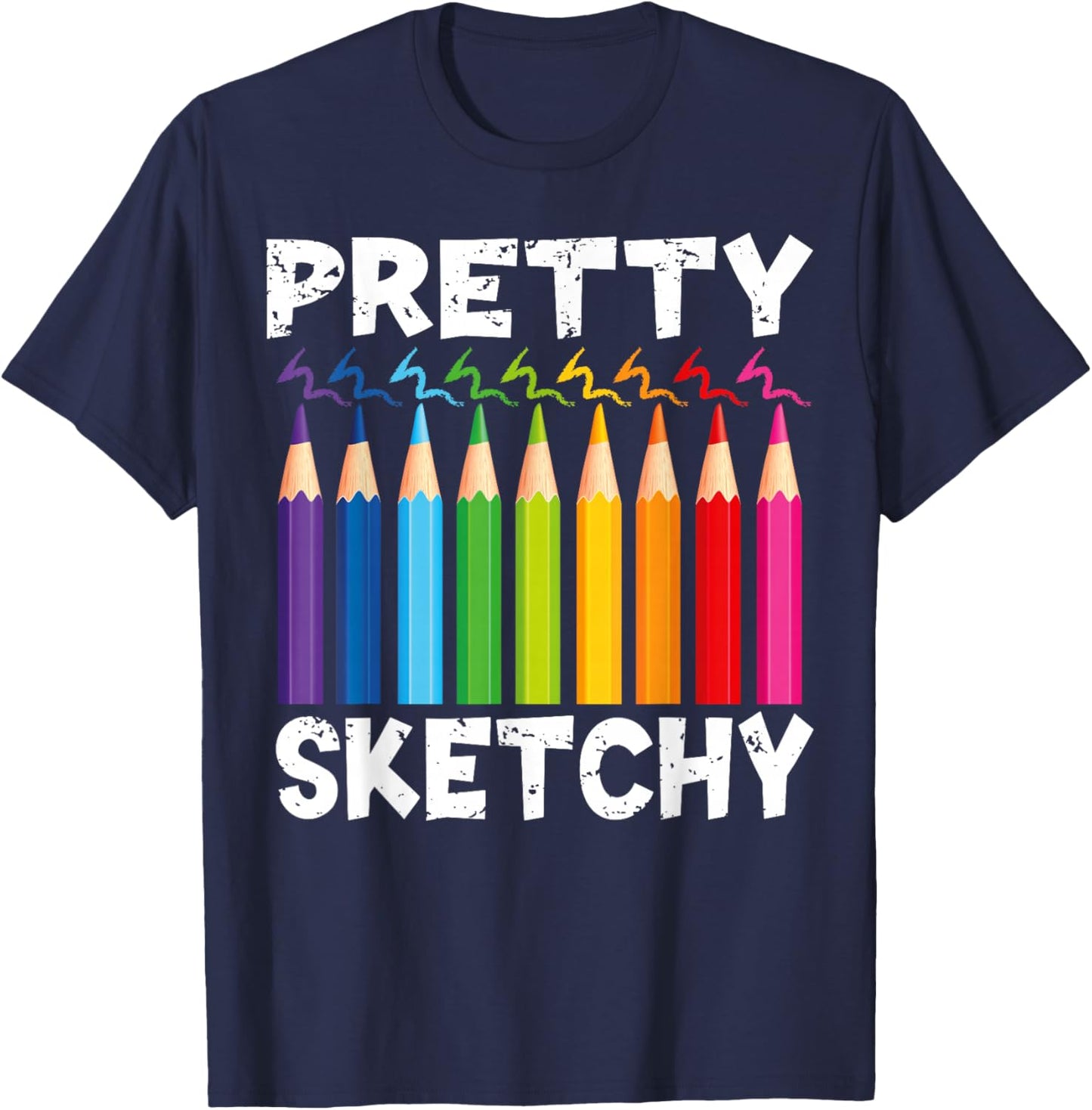 Pretty Sketchy Fun Art Lover Colored Pencils art students T-Shirt - T-Shirt | Navy