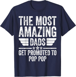 The Most Amazing Dads Get Promoted To Pop Pop T-Shirt - T-Shirt | Navy