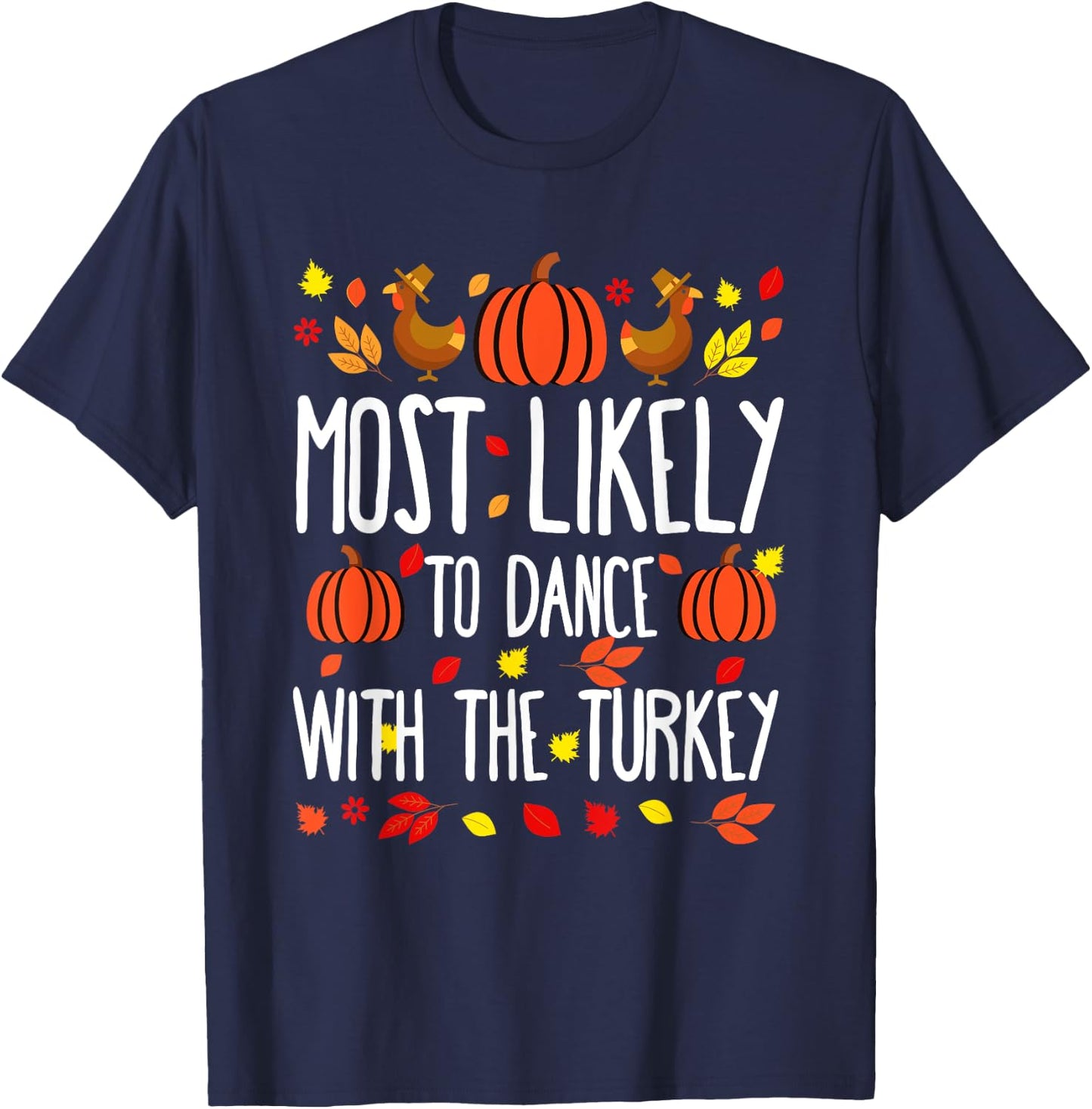 Most Likely To To Dance Turkey Family Matching Thanksgiving T-Shirt - T-Shirt | Navy