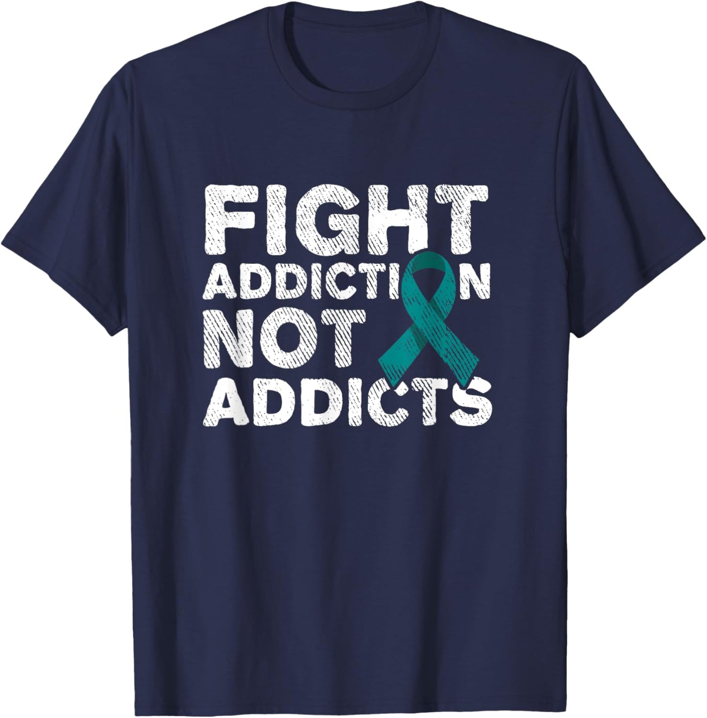 Fight Addiction Not Addicts Support Awareness T-Shirt - T-Shirt | Navy