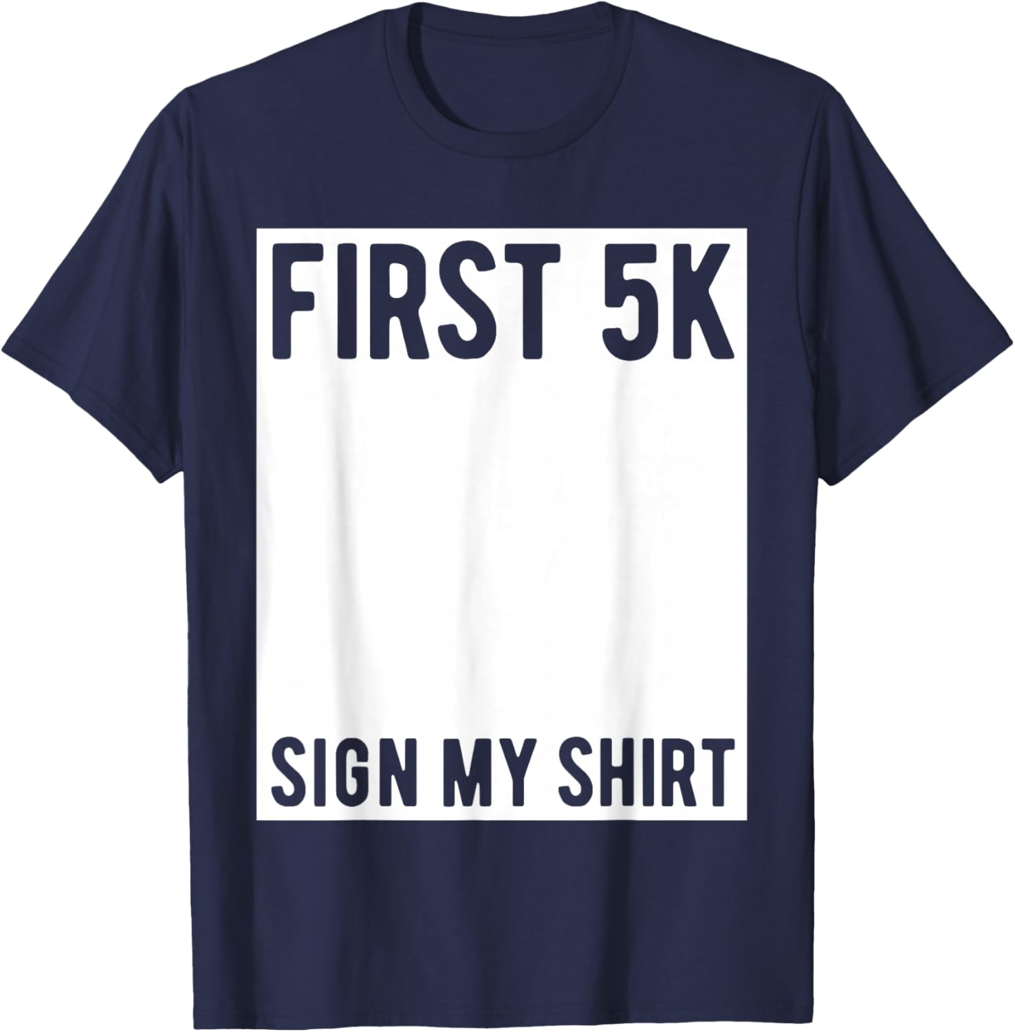 First 5K Endurance Run Sign My Shirt Funny 5K Runners T-Shirt - T-Shirt | Navy