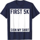 First 5K Endurance Run Sign My Shirt Funny 5K Runners T-Shirt - T-Shirt | Navy