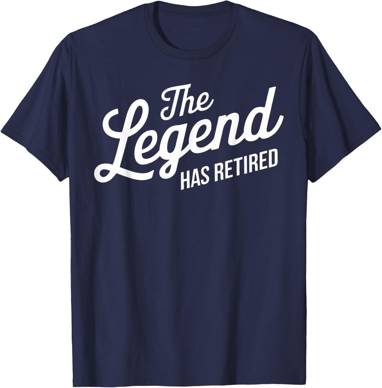 The Legend Has Retired Funny Retirement T-Shirt - T-Shirt | Navy