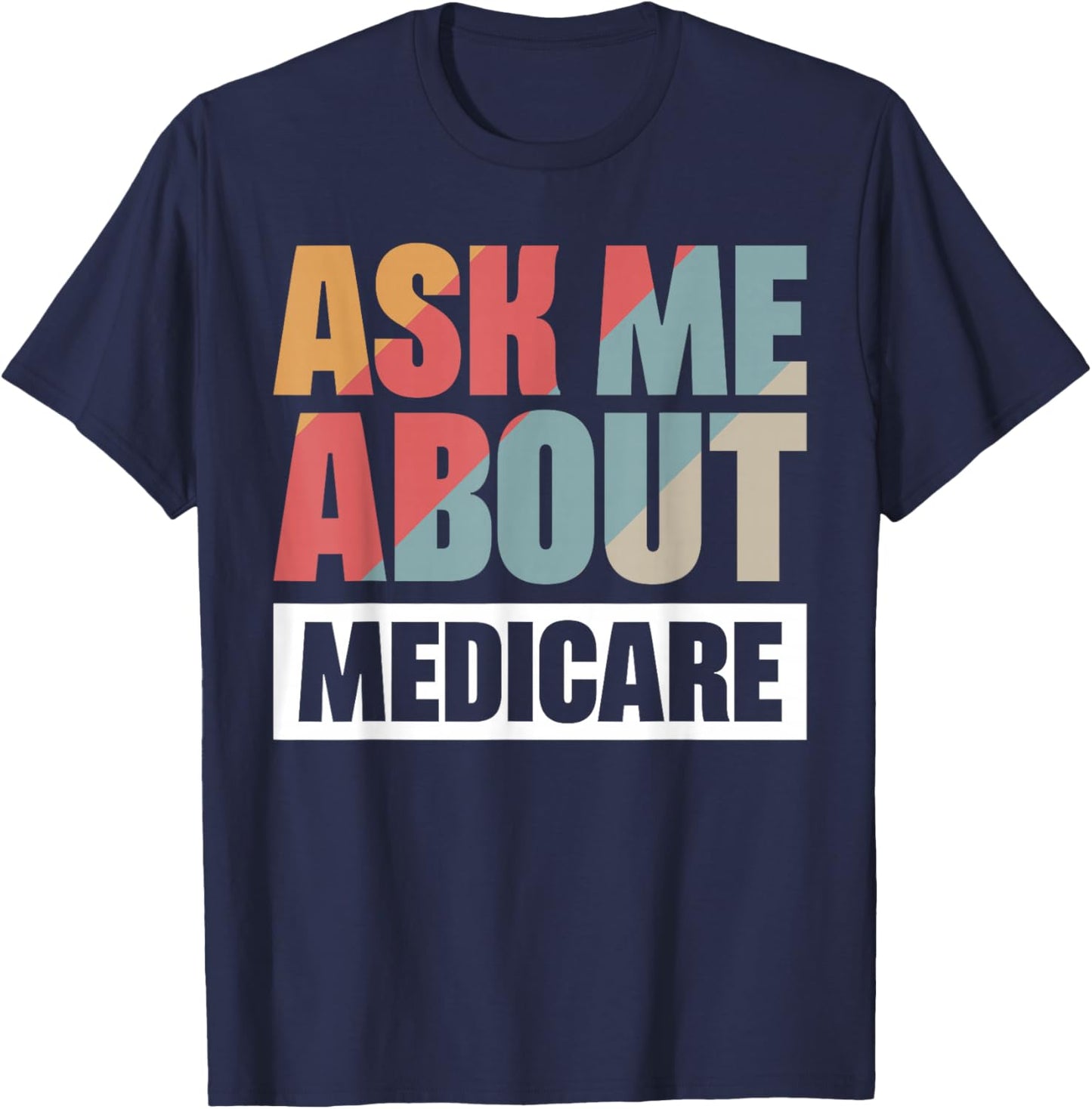 Ask Me About Medicare T-Shirt - T-Shirt | Navy
