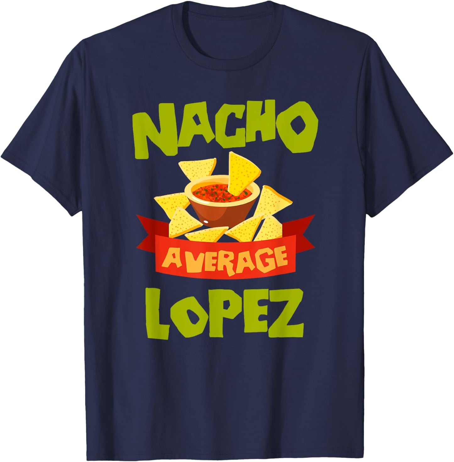 NACHO AVERAGE LOPEZ Funny Birthday Personalized Surname T-Shirt - T-Shirt | Navy