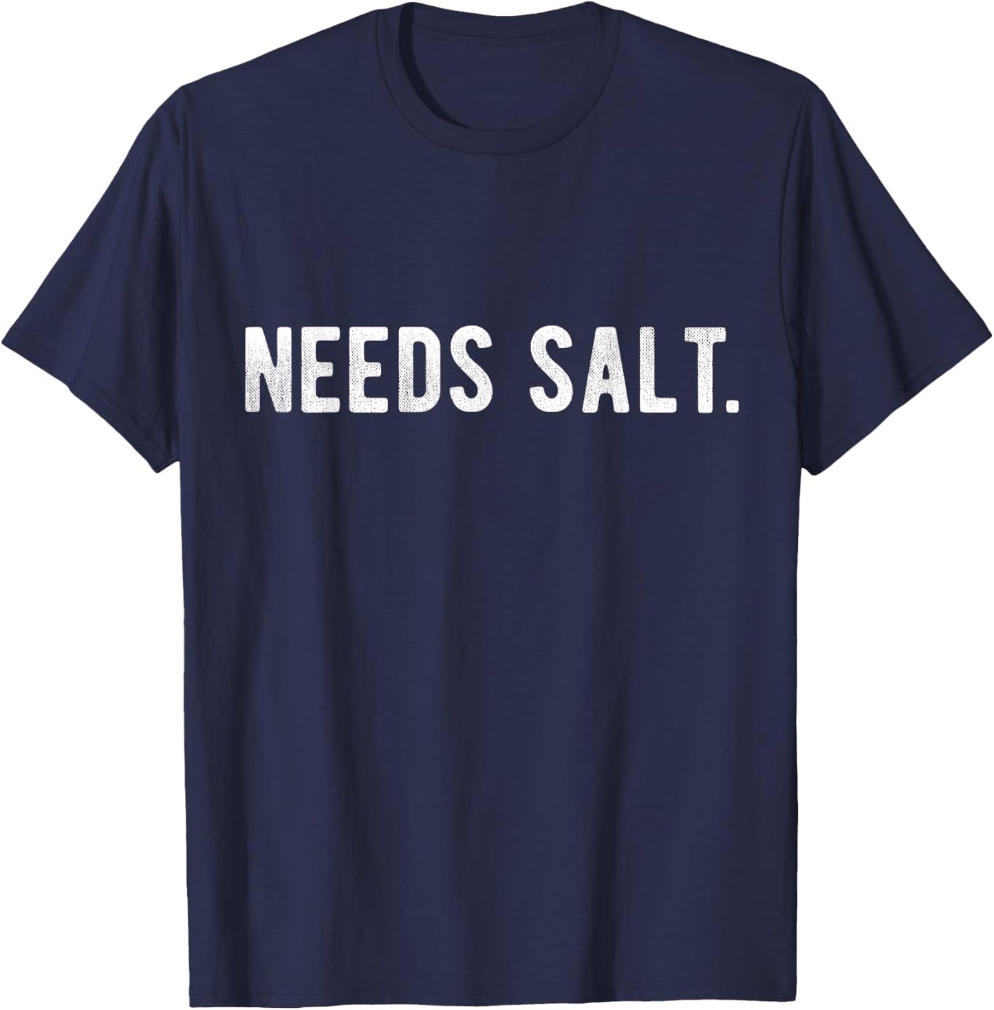 Needs Salt Funny Cooking Chef Assistant Baker Master Cook T-Shirt - T-Shirt | Navy