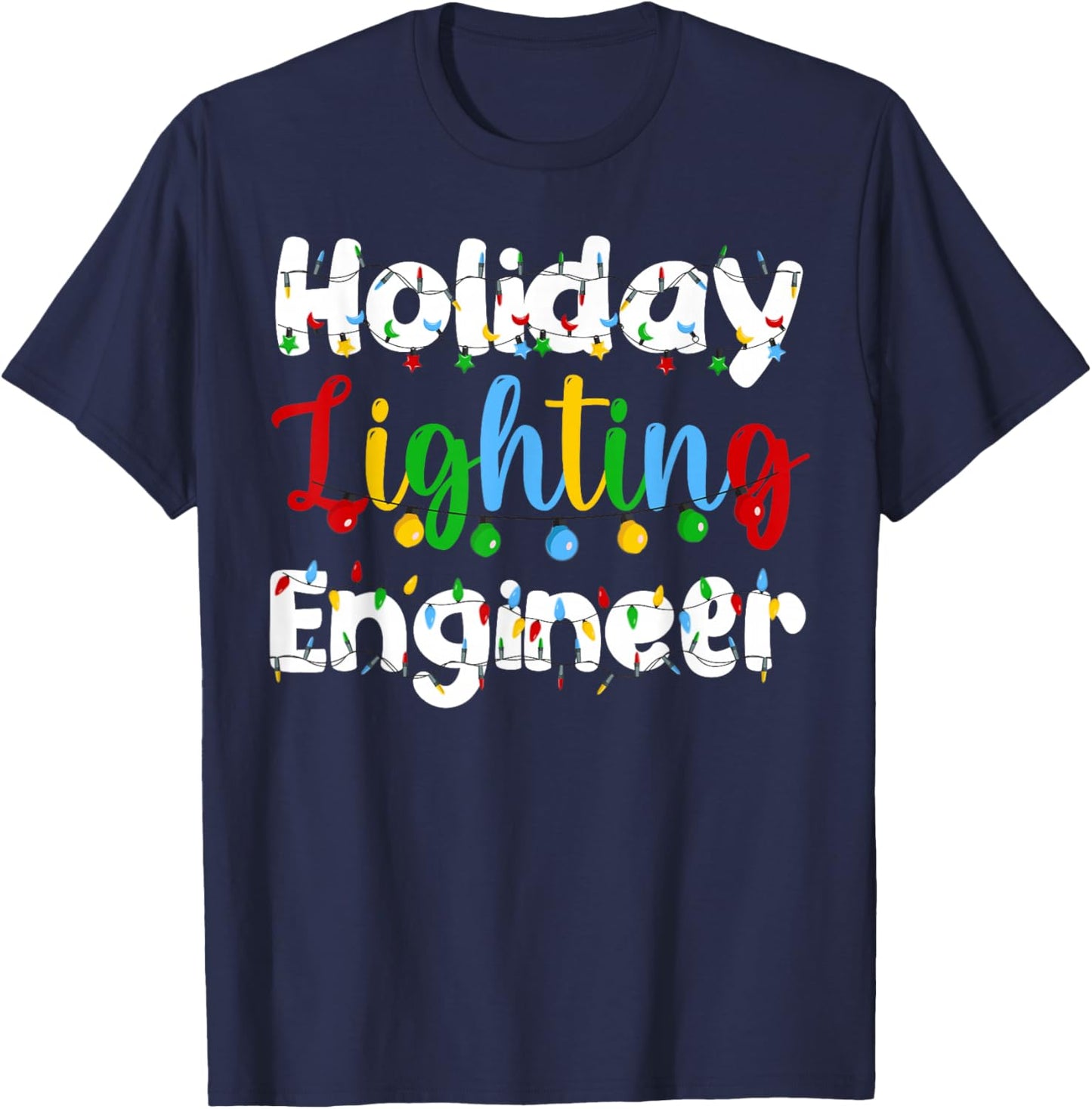Christmas Light Holiday Lighting Engineer Illumination T-Shirt - T-Shirt | Navy