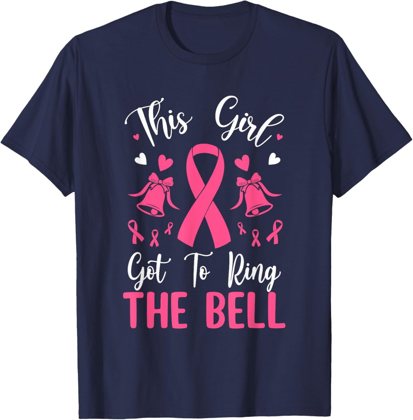 This Girl Got To Ring The Bell Chemo Grad Breast Cancer T-Shirt - T-Shirt | Navy