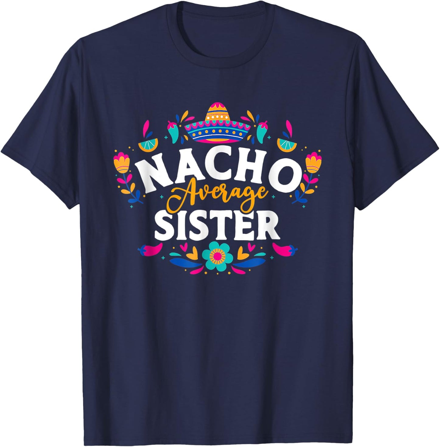 Nacho Average Sister Cinco De Mayo Mexican Matching Family T-Shirt - T-Shirt | Navy