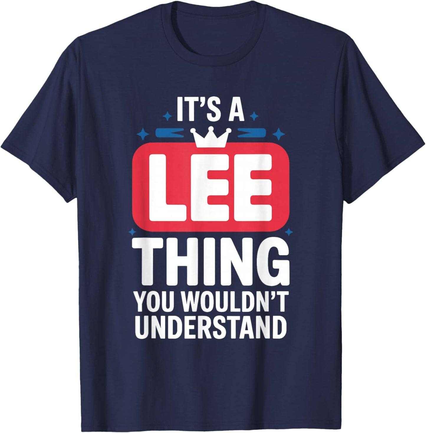 It's A LEE Thing You Wouldn't Understand LEE T-Shirt - T-Shirt | Navy