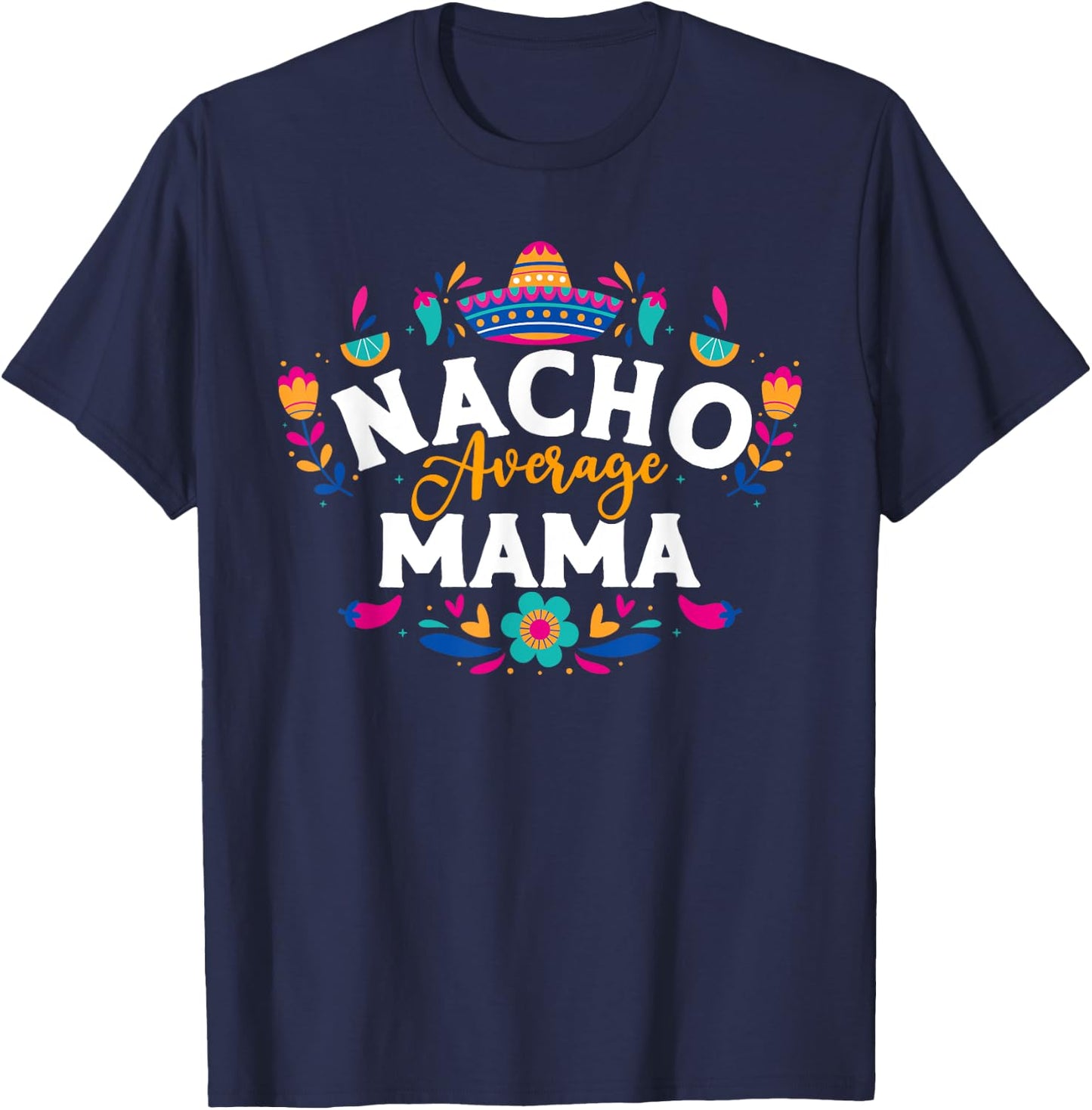 Nacho Average Mama Cinco De Mayo Mexican Matching Family T-Shirt - T-Shirt | Navy